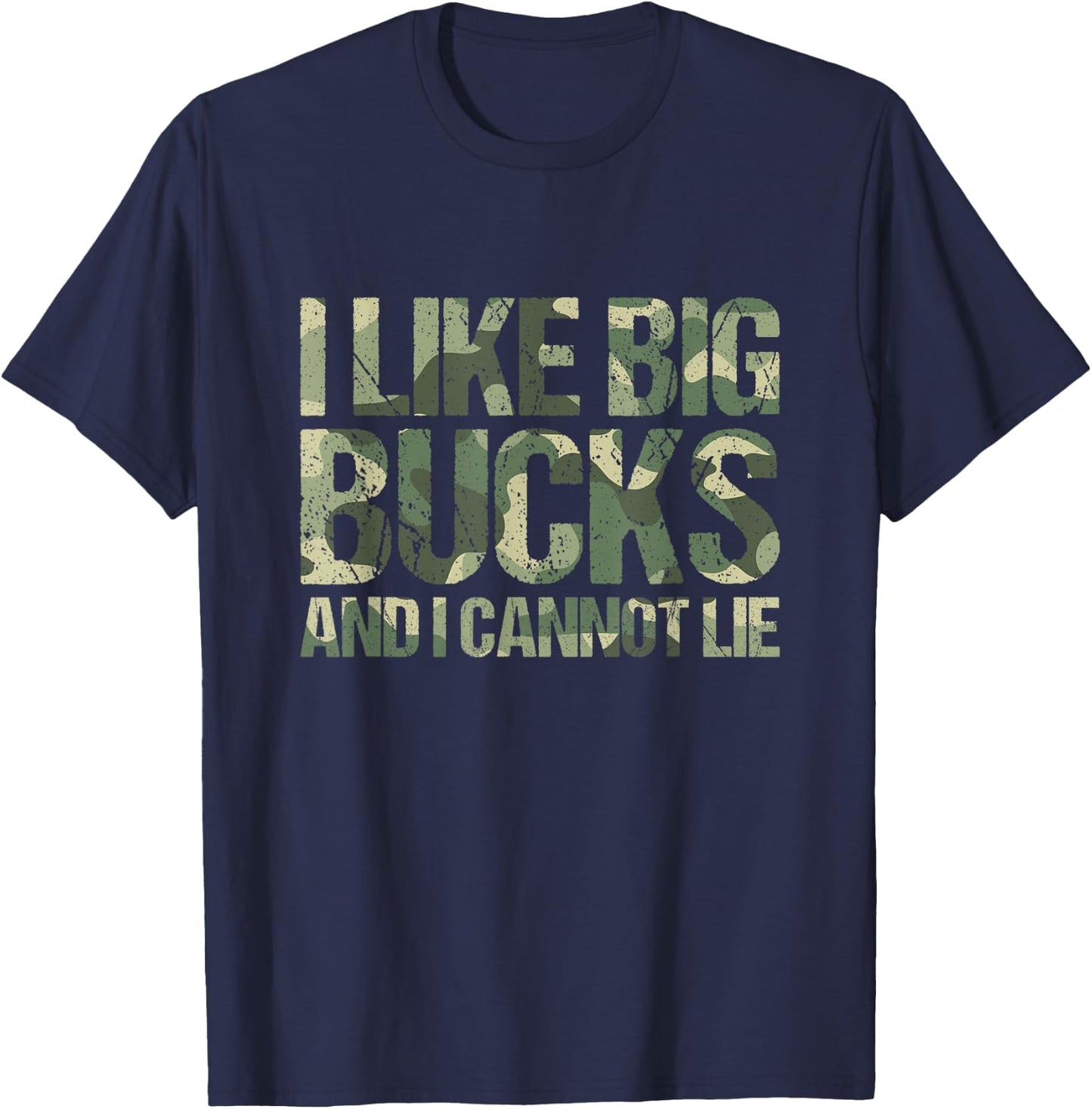 I Like Big Bucks and I Cannot Lie Camouflage Deer Hunting T-Shirt - T-Shirt | Navy