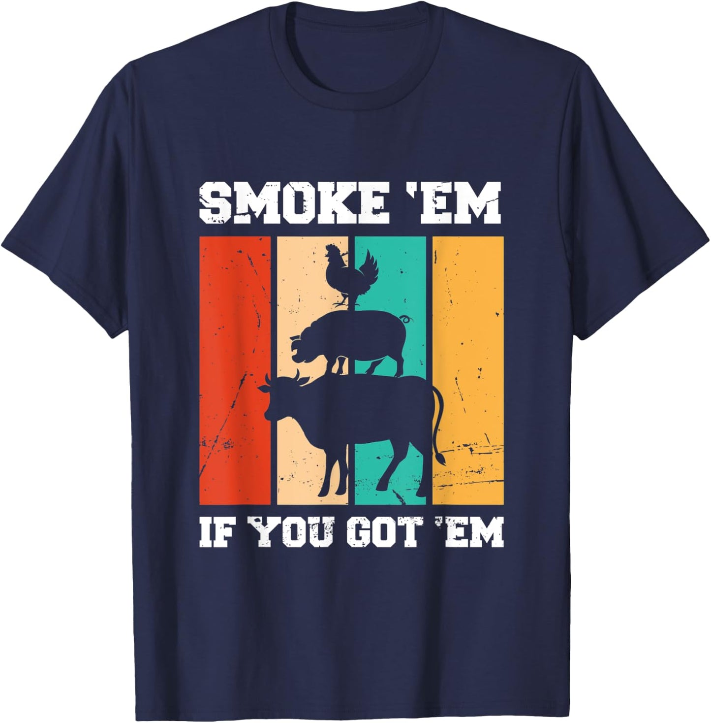 Smoke 'Em If You Got 'Em | BBQ T-Shirt - T-Shirt | Navy