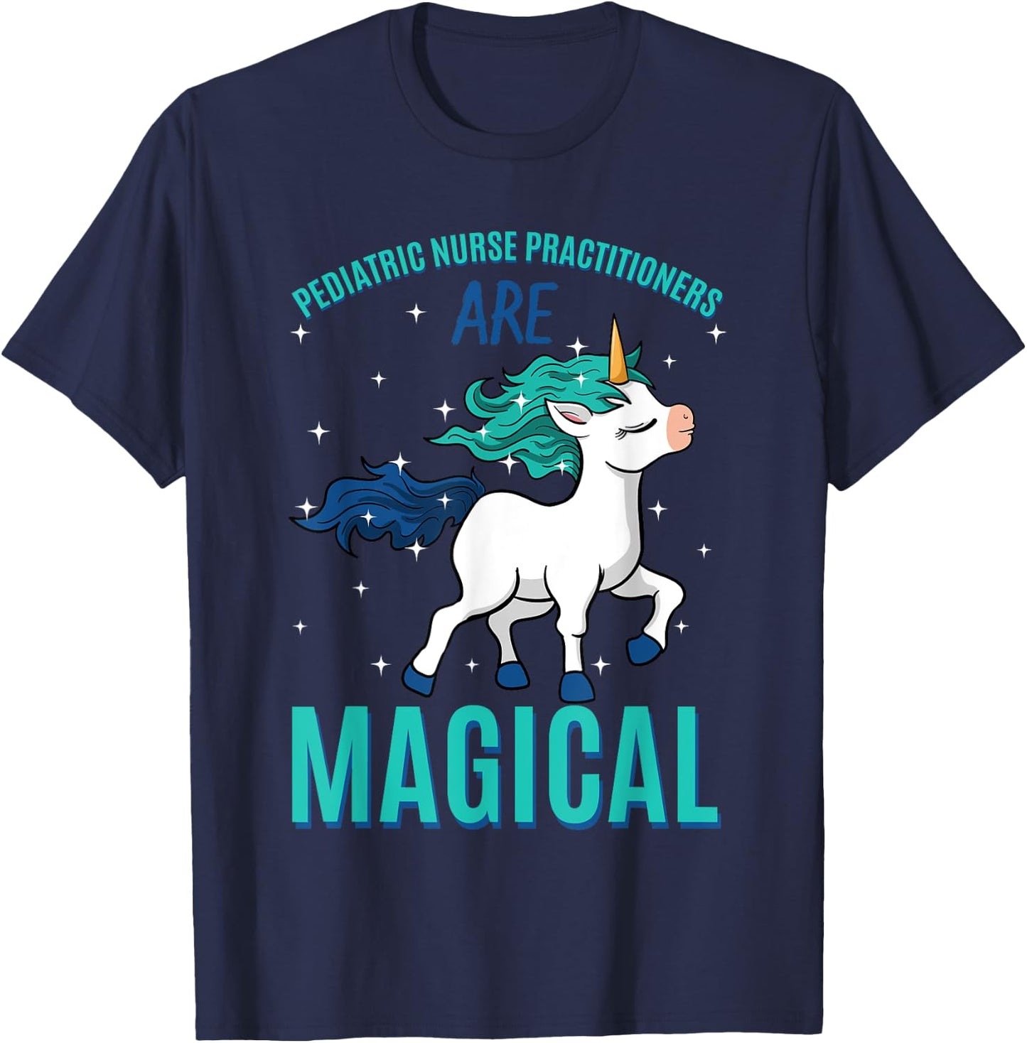 Pediatric Nurse Practitioner Are Magical Unicorn Profession T-Shirt - T-Shirt | Navy