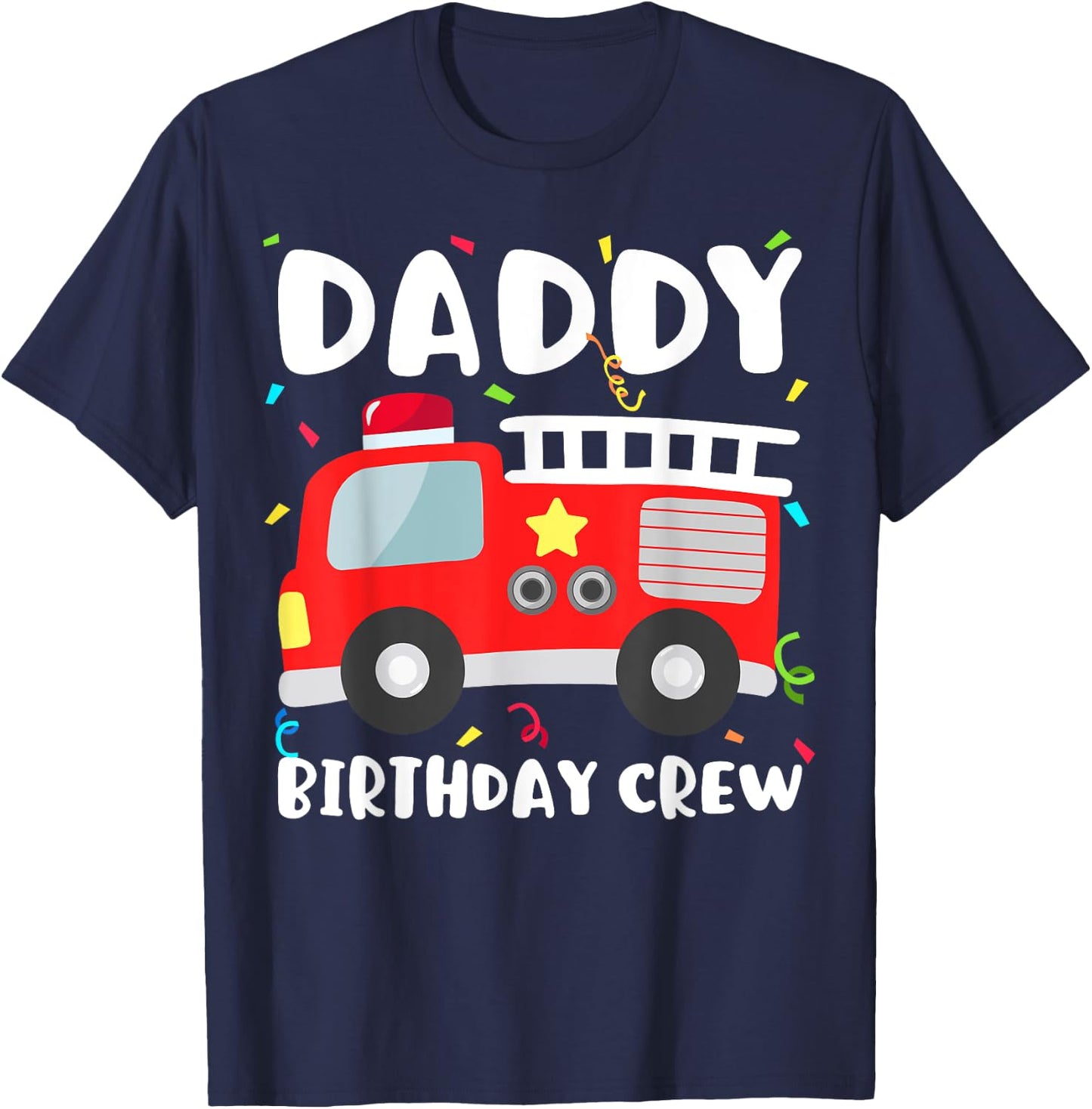 Daddy Birthday Crew Fire Truck Party Firefighter Dad Papa T-Shirt - T-Shirt | Navy