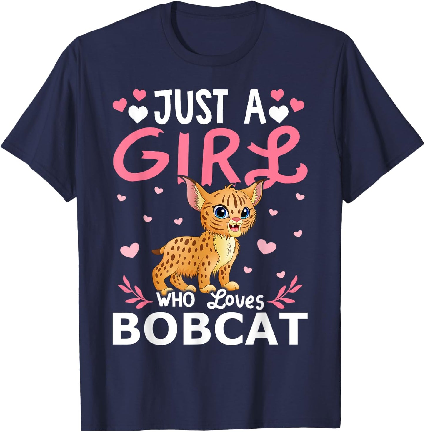 Bobcat Lover Just A Girl Who Loves Bobcats T-Shirt - T-Shirt | Navy