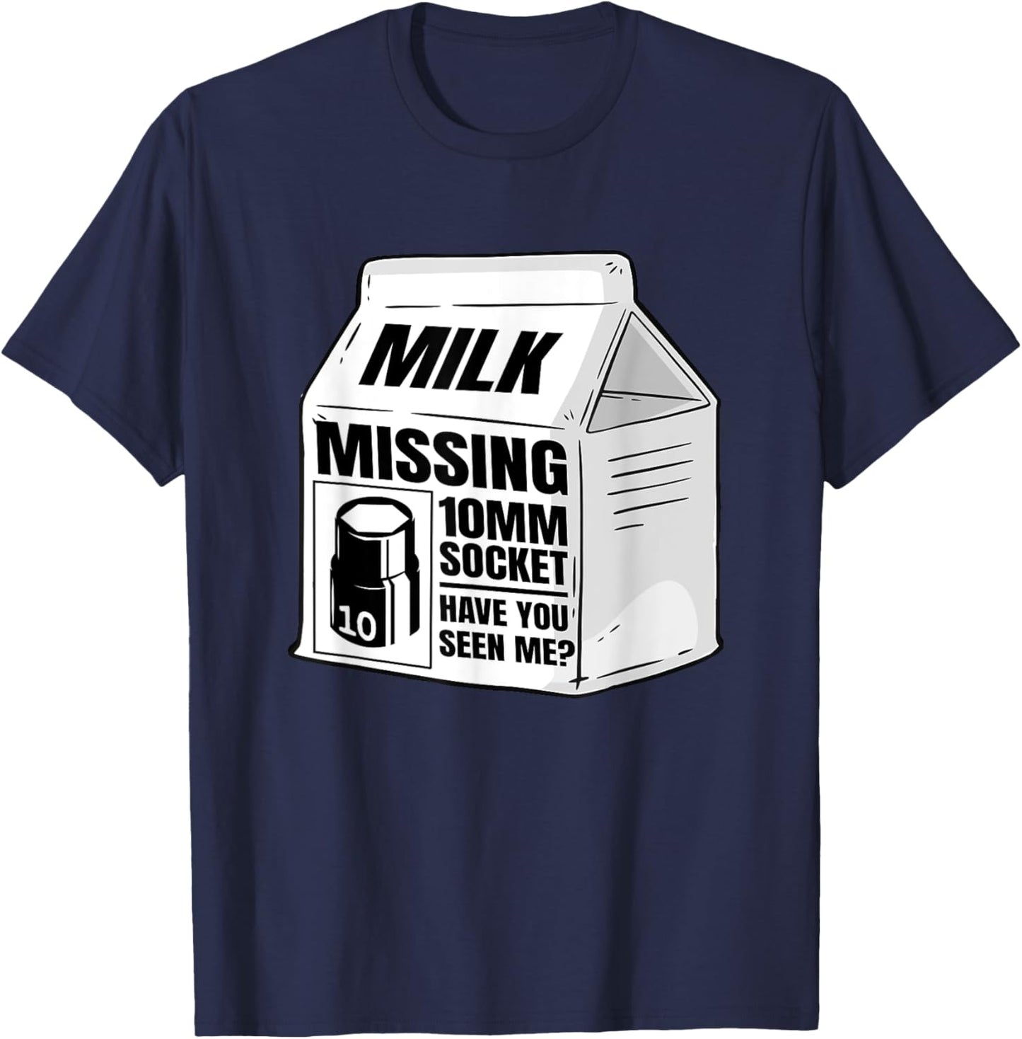 Missing 10mm Socket Milk Carton Funny Car Mechanic T-Shirt - T-Shirt | Navy