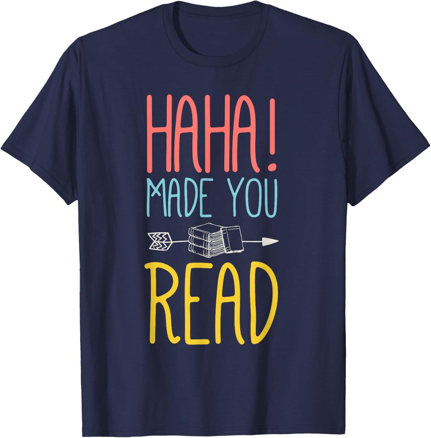 Haha Made You Read Cute School Teacher & Librarian Gifts T-Shirt - T-Shirt | Navy