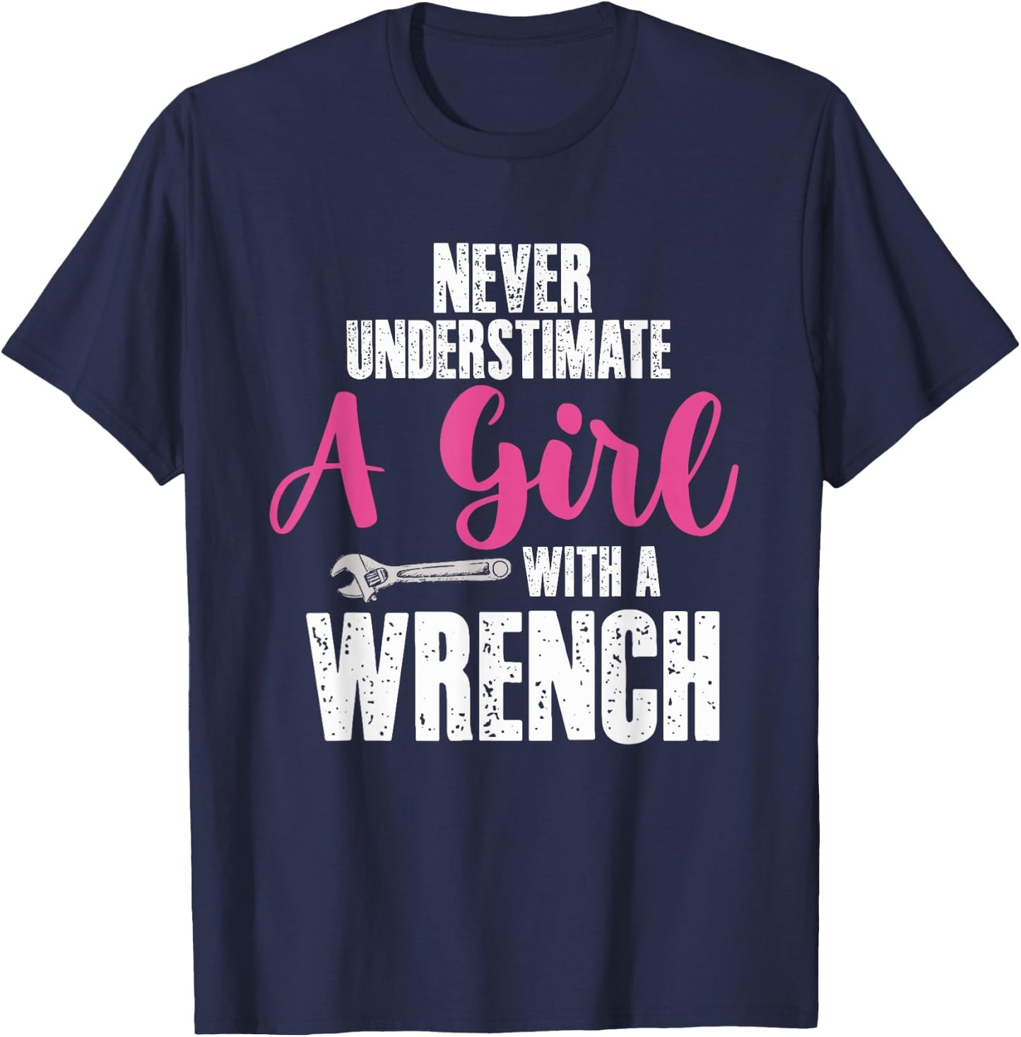 Never Underestimate Girl With Wrench | Garage Car Mechanic T-Shirt - T-Shirt | Navy