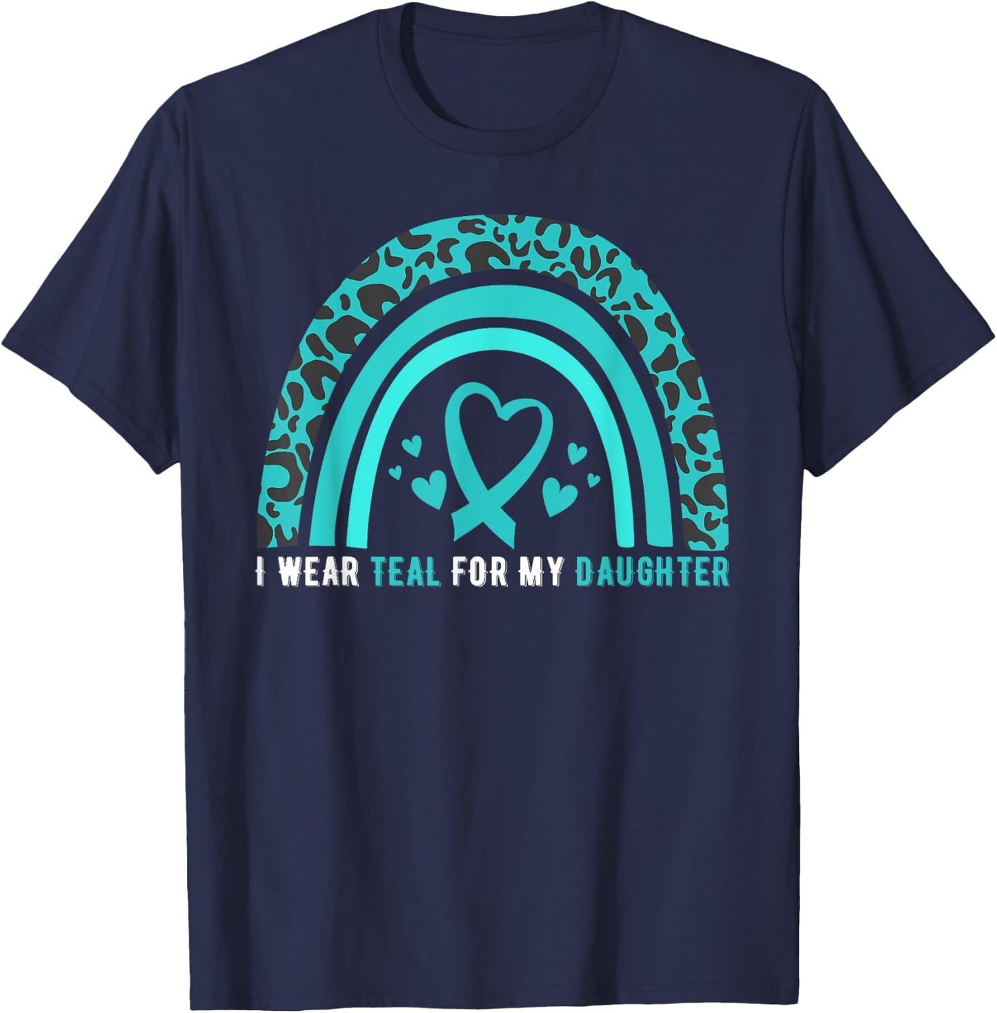 I Wear Teal For My Daughter Cervical Cancer Awareness T-Shirt - T-Shirt | Navy