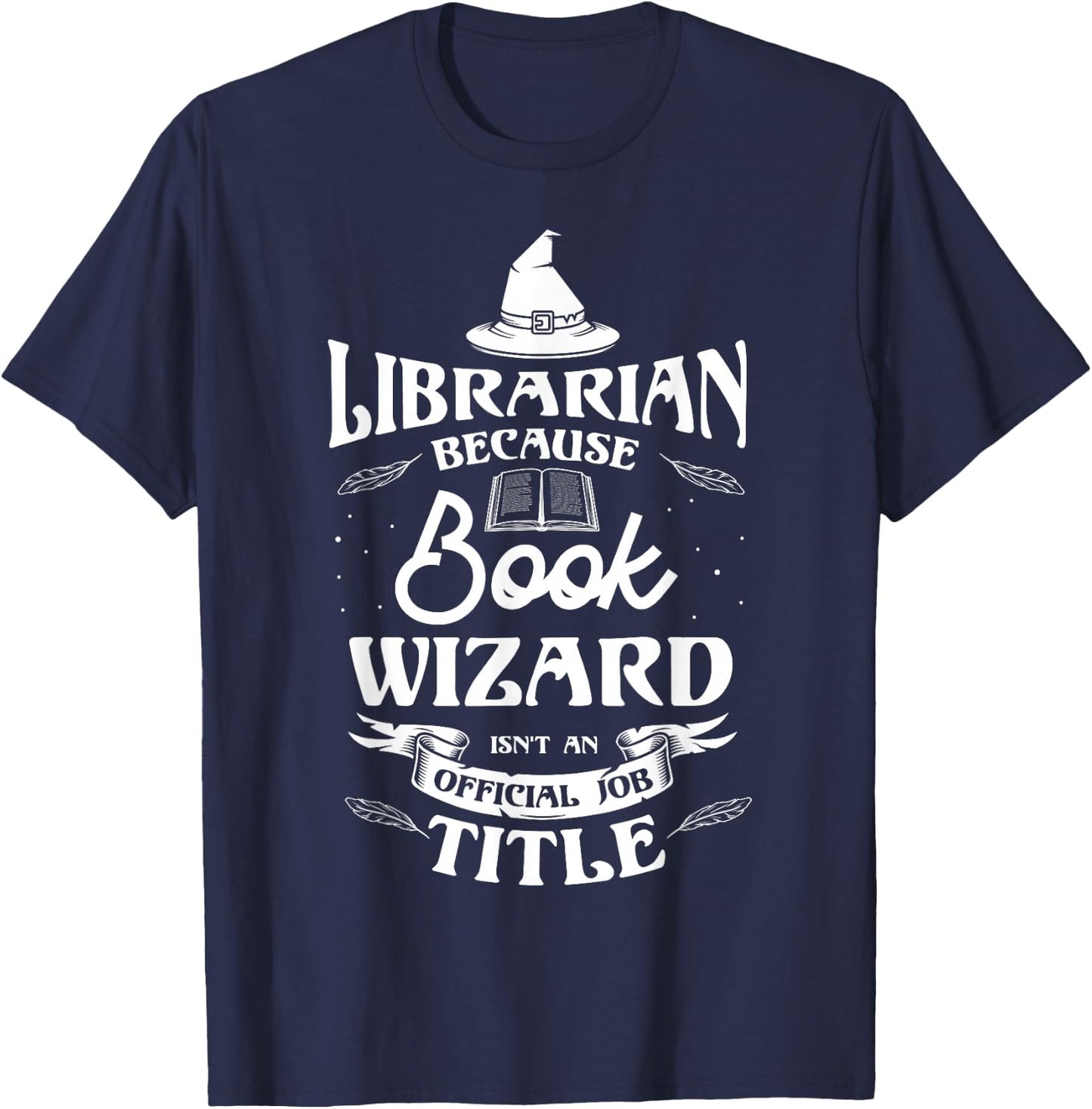 Librarian because book wizard isn't an official Library Book T-Shirt - T-Shirt | Navy