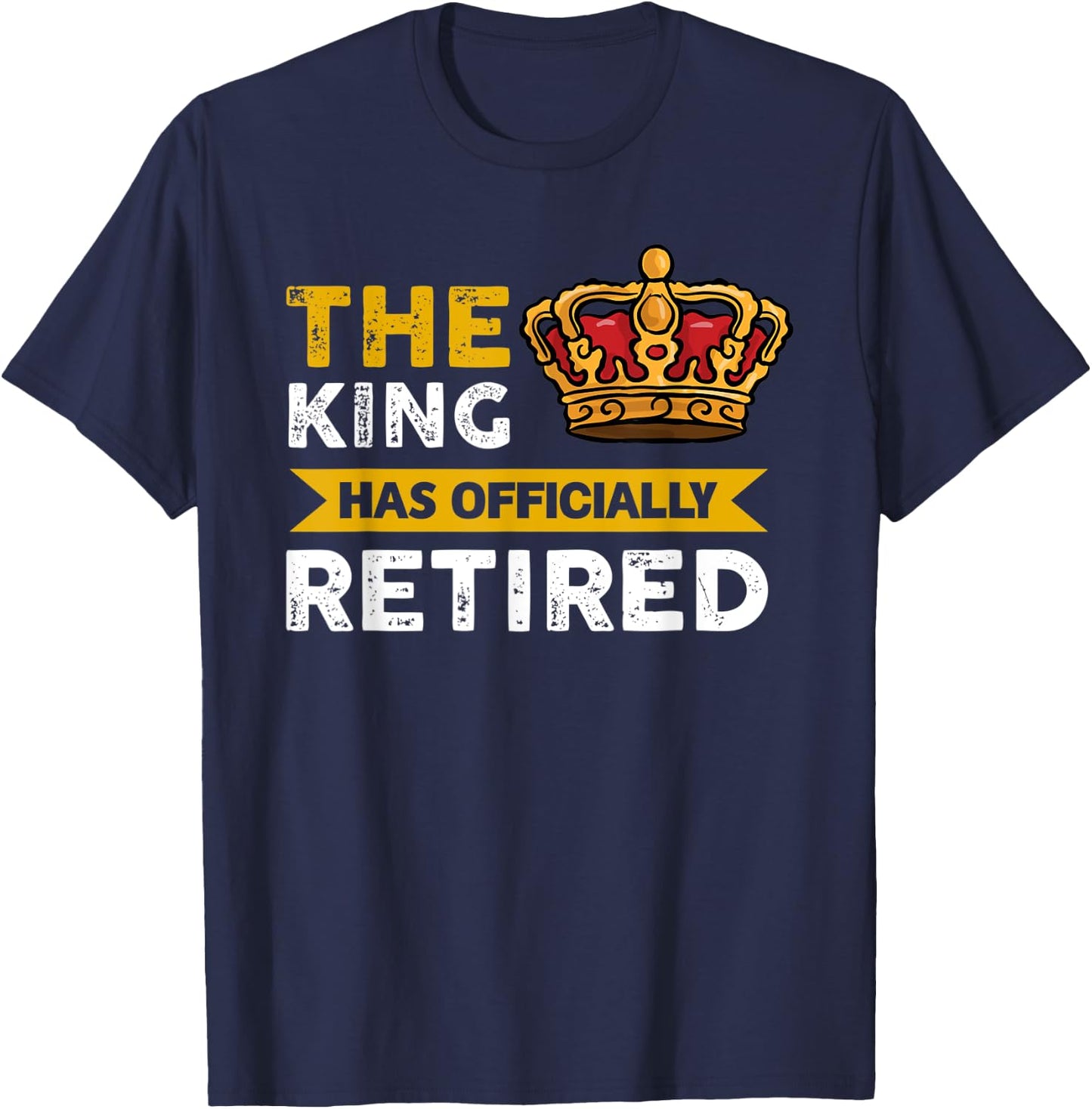 The King has officially retired Retirement T-Shirt - T-Shirt | Navy