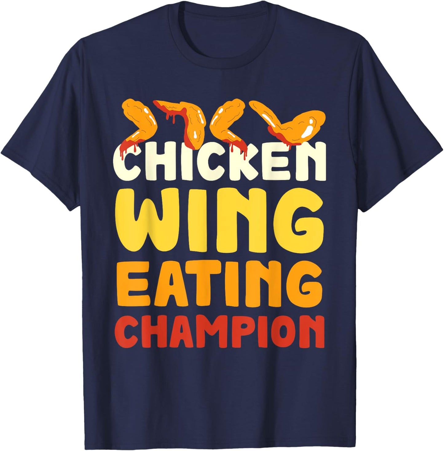 Chicken Wings Eating Champion Hot Wings Buffalo Wings T-Shirt - T-Shirt | Navy