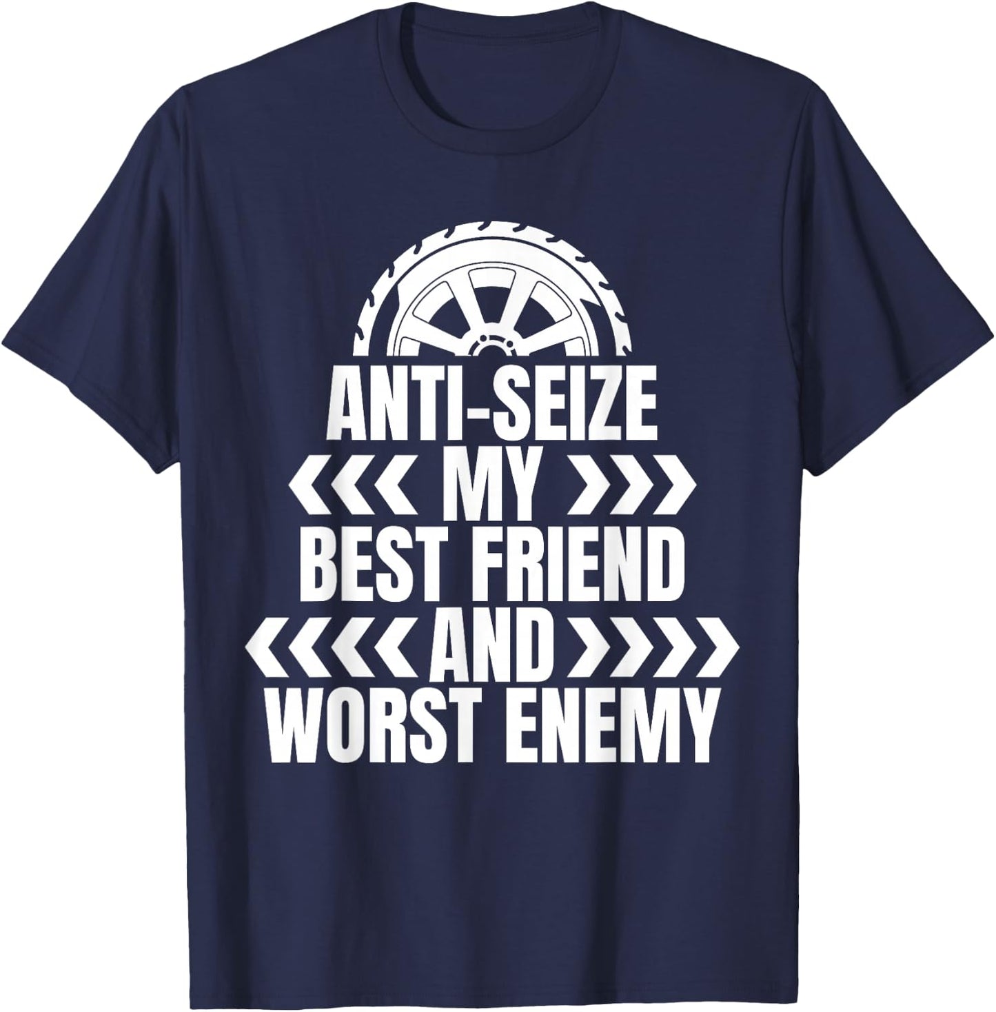 Anti Seize My Best Friend Tire Guy T-Shirt - T-Shirt | Navy