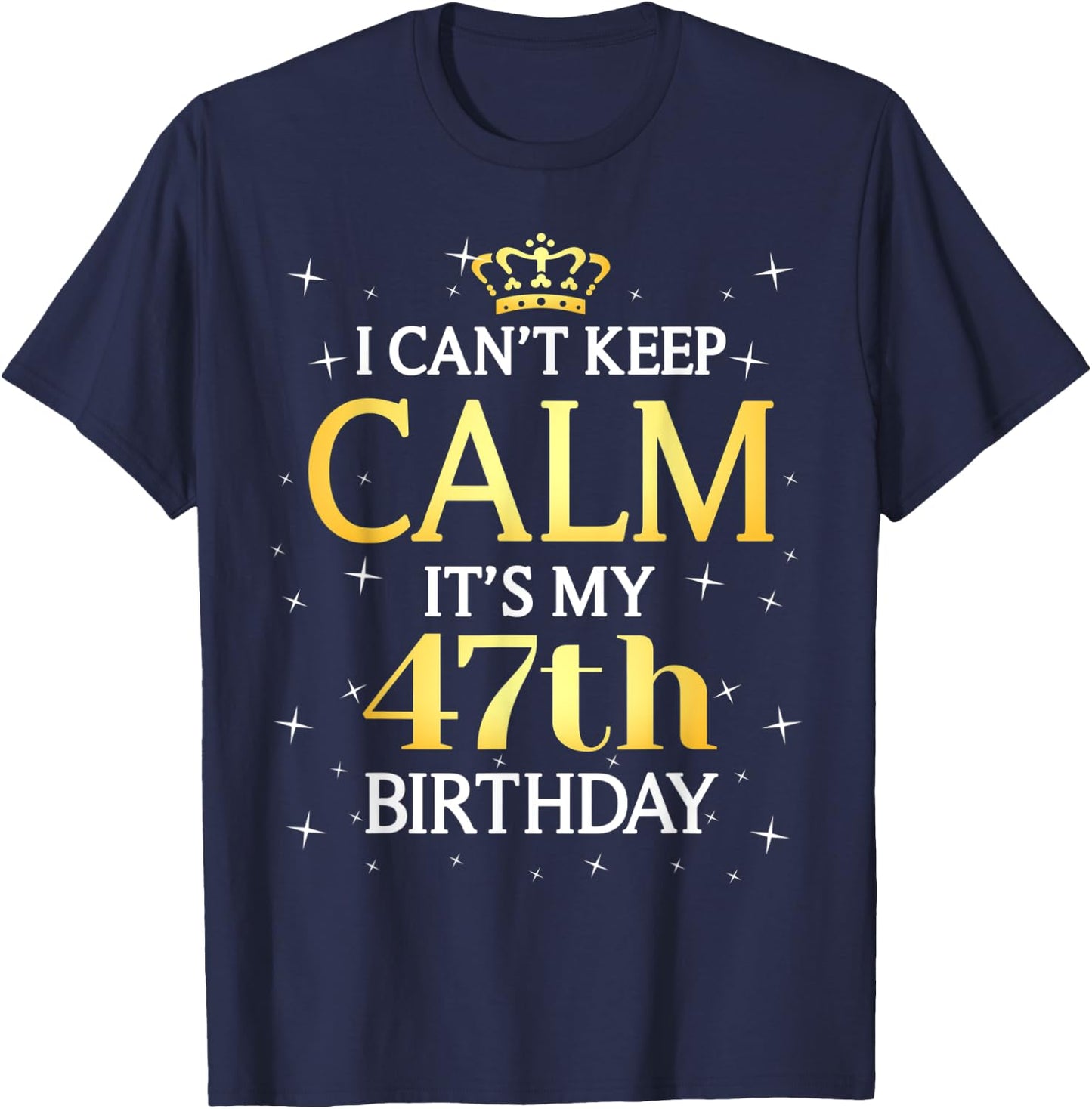 47 Year Old Men Women Birthday Gift It's My 47th Birthday T-Shirt - T-Shirt | Navy