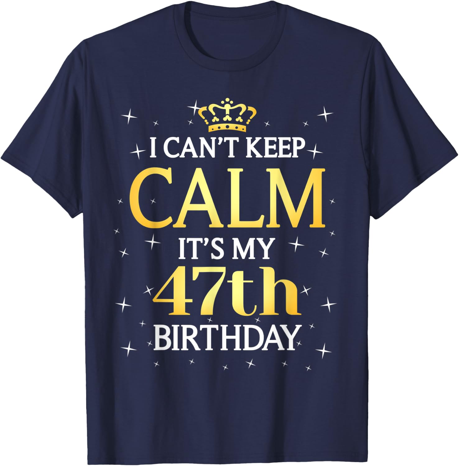 47 Year Old Men Women Birthday Gift It's My 47th Birthday T-Shirt - T-Shirt | Navy