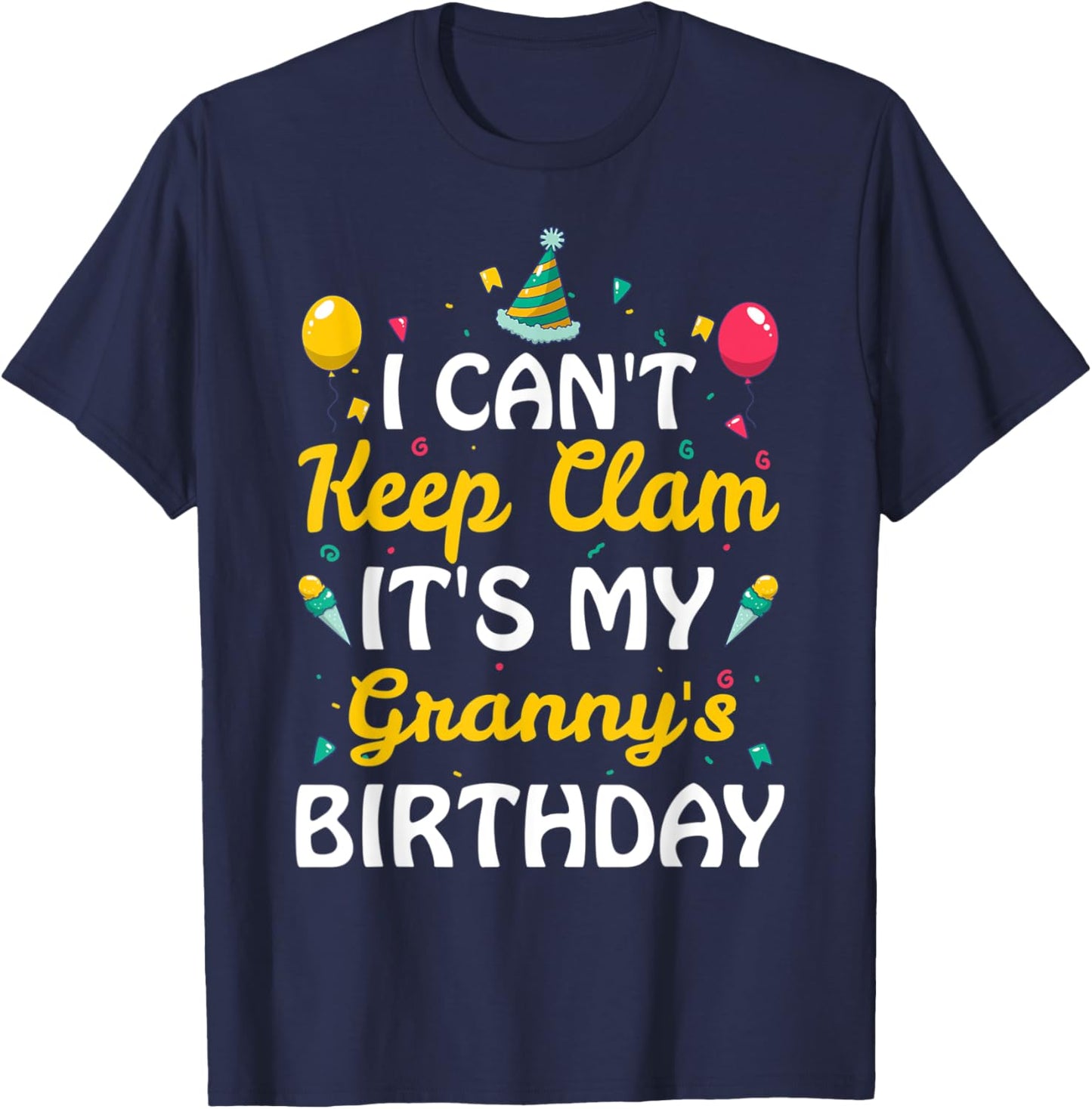 I Can't Keep Calm It's My Granny's Birthday Gift Ideas T-Shirt - T-Shirt | Navy