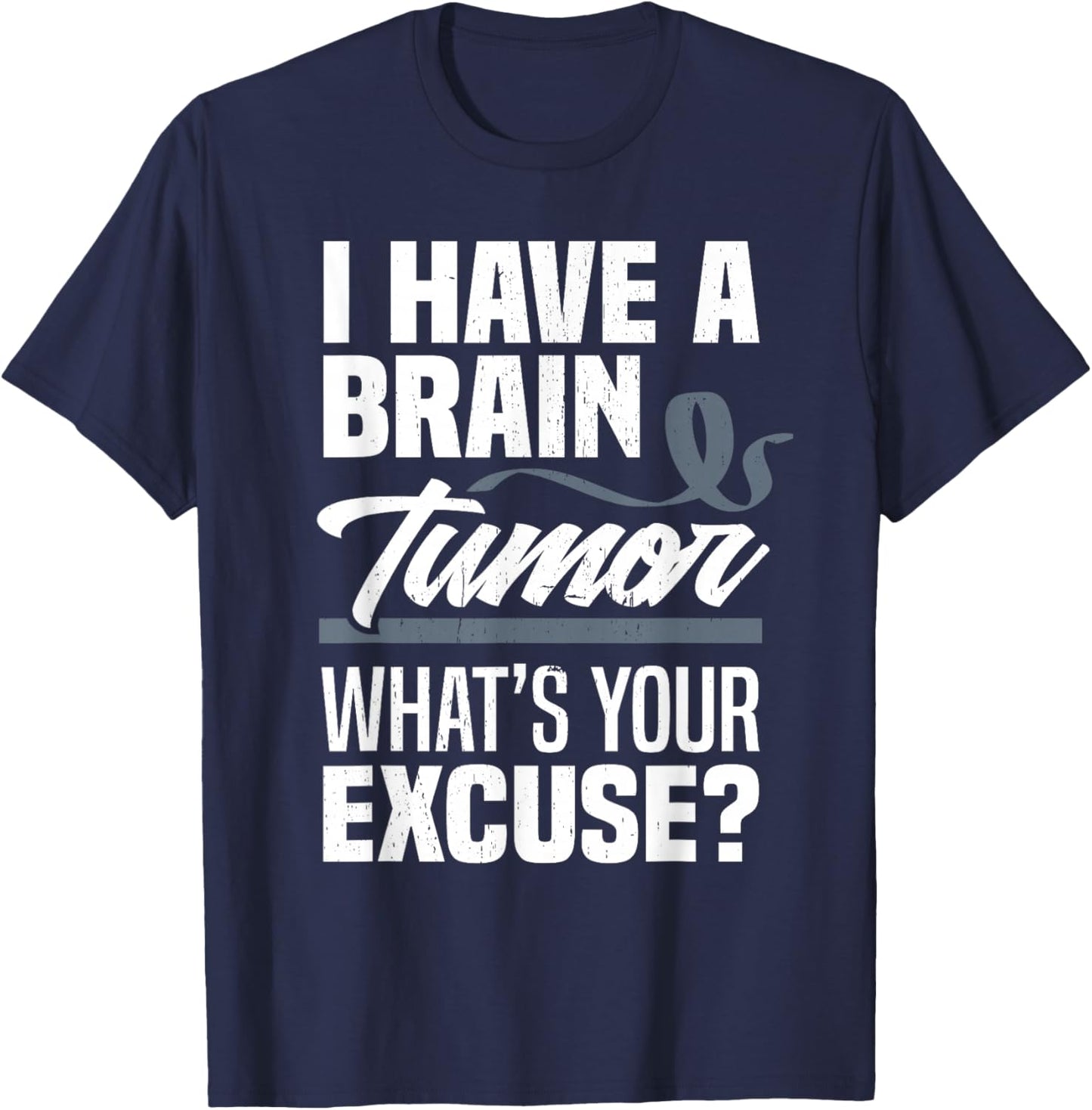 Brain Tumor What's Your Excuse Brain Tumor Awareness T-Shirt - T-Shirt | Navy