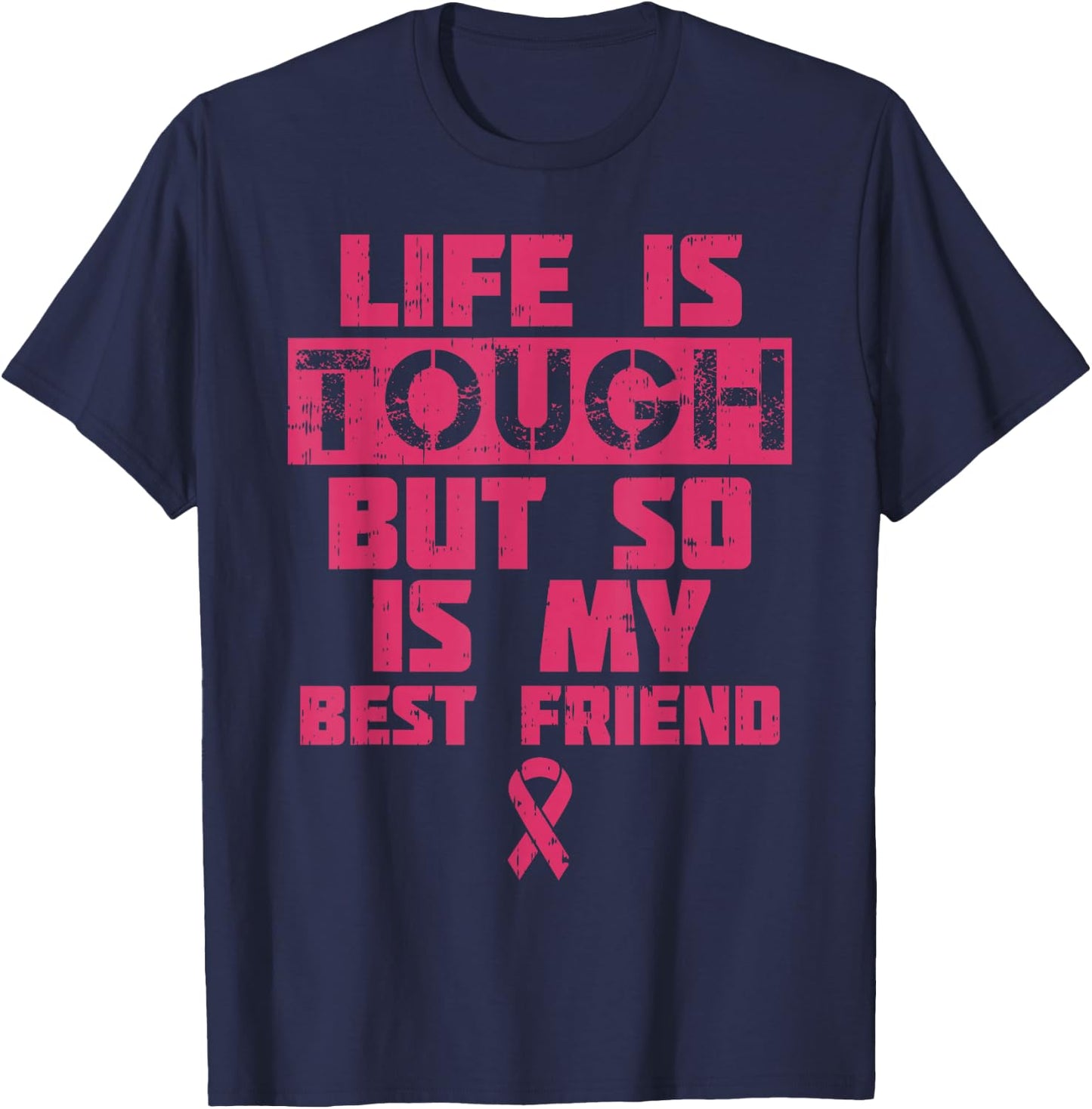 Life Is Tough But So Is My Friend Shirt Breast Cancer Gift T-Shirt - T-Shirt | Navy