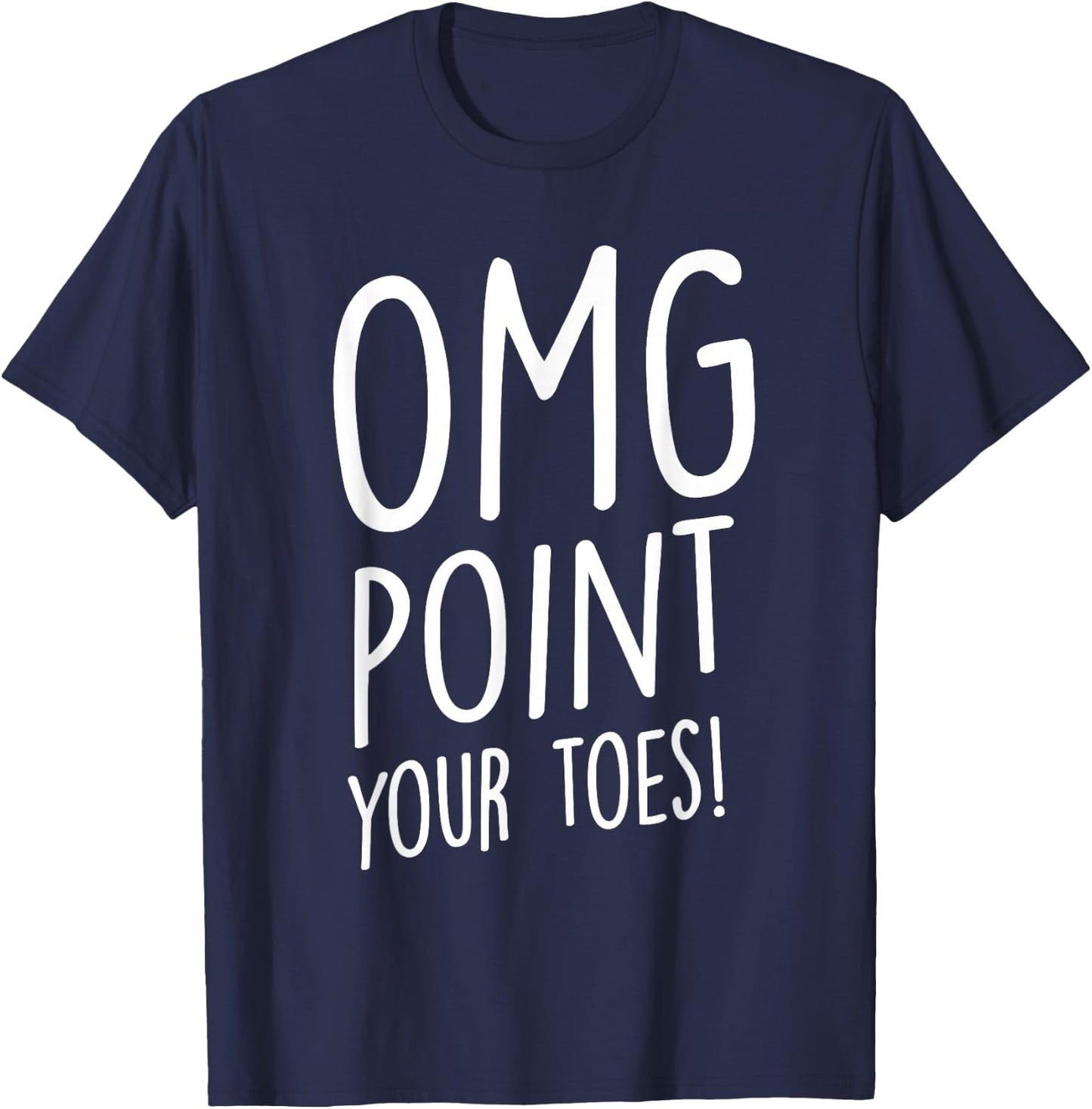 OMG Point Your Toes - Tap Dancing Tap Dancer Tap Dance Small T-Shirt - T-Shirt | Navy