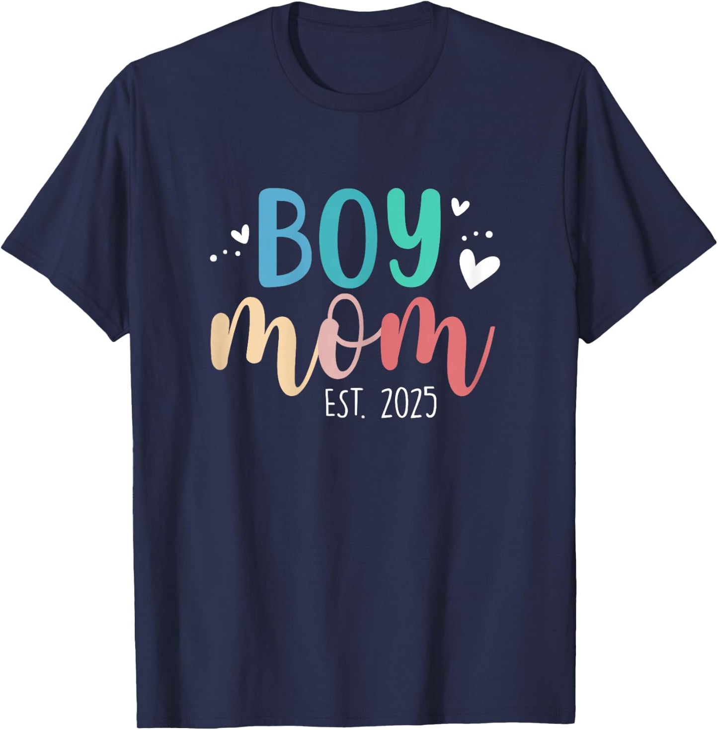Boy Mom Est 2025 Proud Mom To Be My First Mothers Day 2025 T-Shirt - T-Shirt | Navy