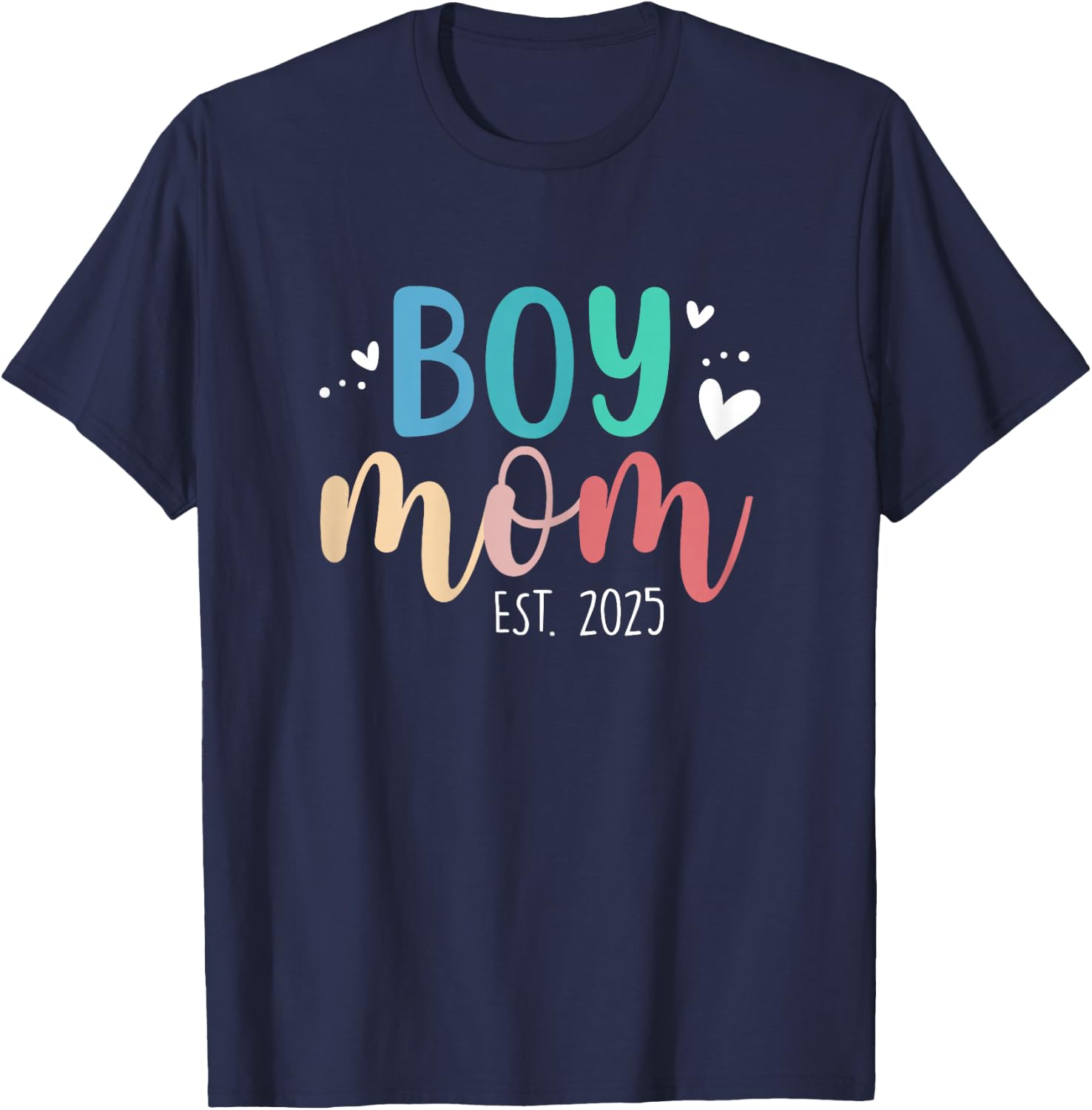 Boy Mom Est 2025 Proud Mom To Be My First Mothers Day 2025 T-Shirt - T-Shirt | Navy