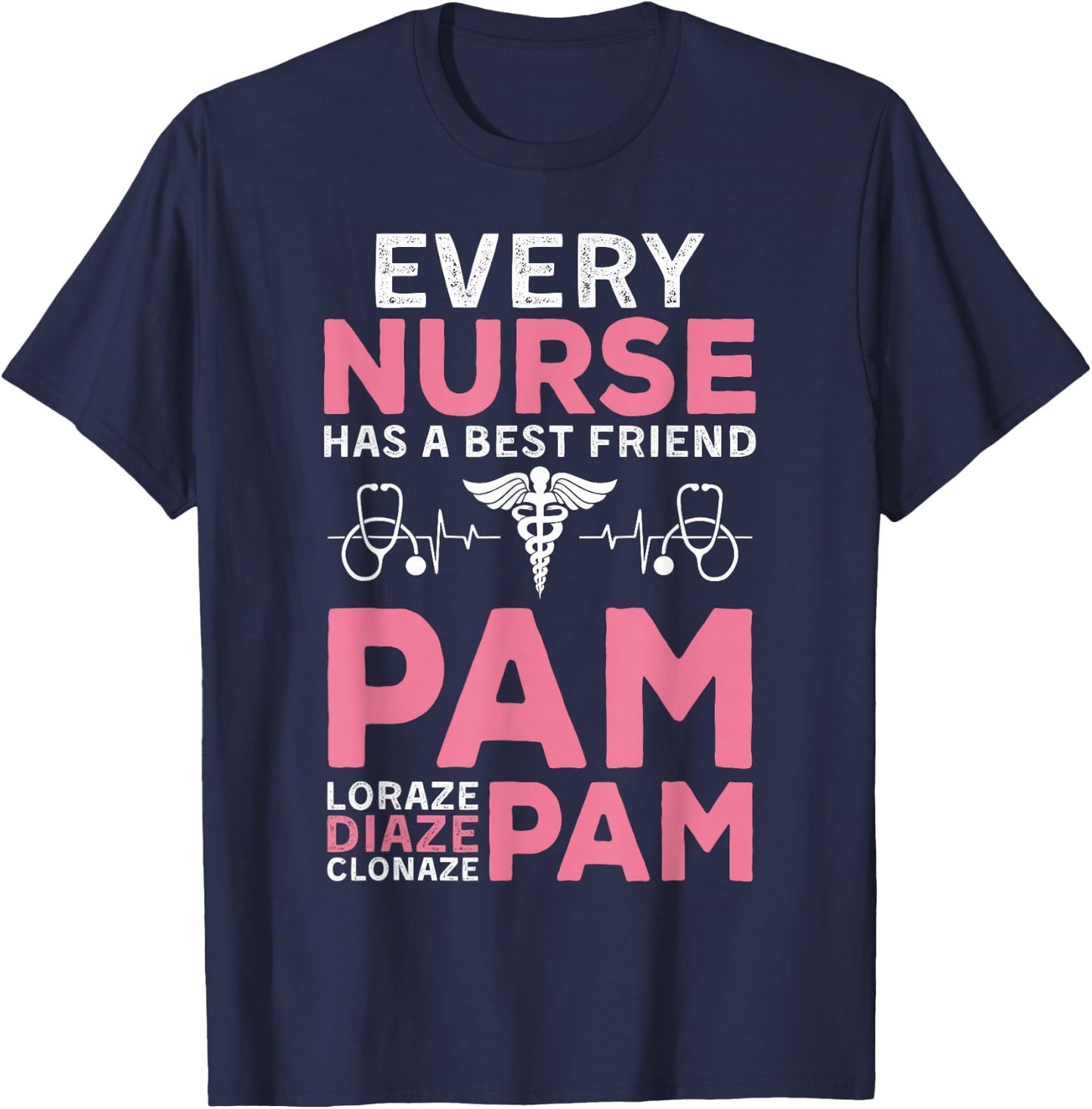 Nurse Best Friend Pam Diazepam Lorazepam Nursing RN LPN CNA T-Shirt - T-Shirt | Navy