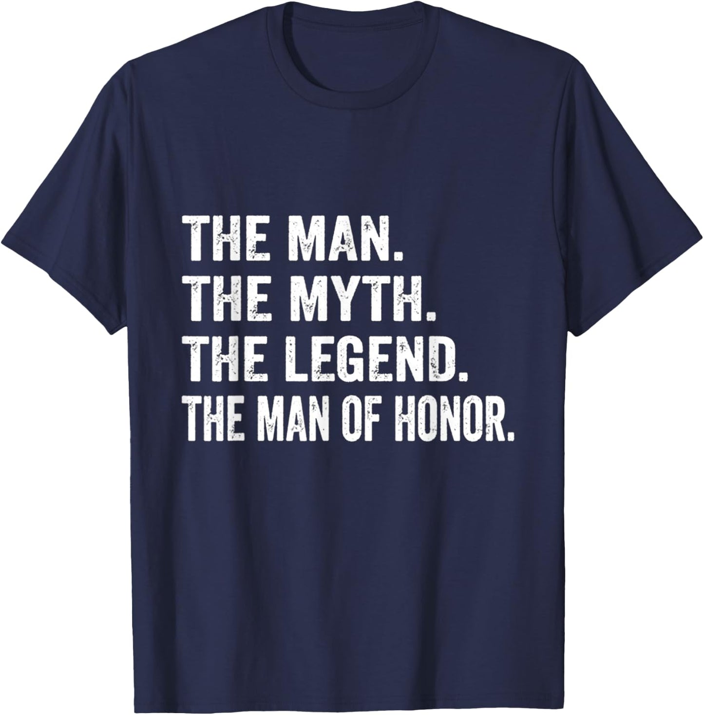 The Man The Myth The Legend The Man of Honor, Wedding T-Shirt - T-Shirt | Navy