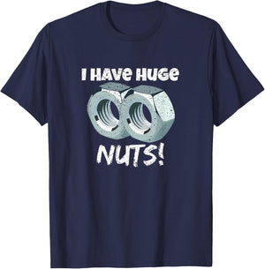 I Have Huge Nuts Mechanics T-Shirt - T-Shirt | Navy