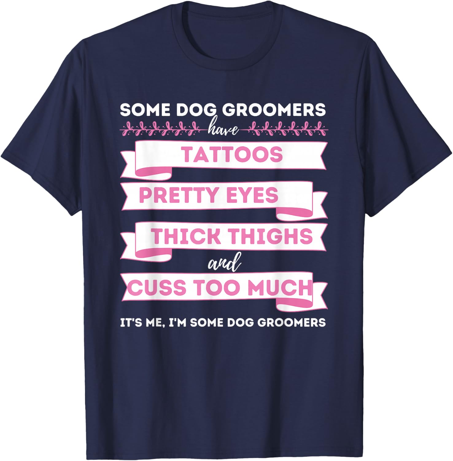 Some Dog Groomers Have Tattoos - Dog Grooming Salon T-Shirt - T-Shirt | Navy