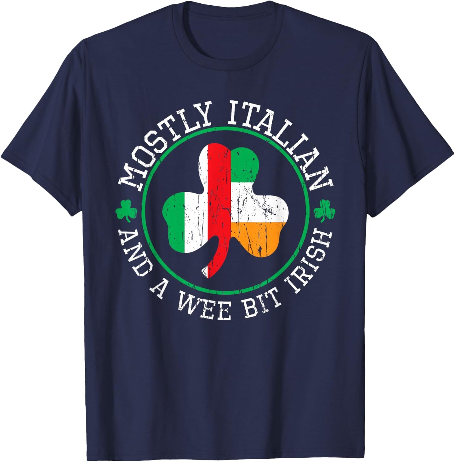 Mostly Italian St Patricks Day Italian Irish St Pattys Day T-Shirt - T-Shirt | Navy
