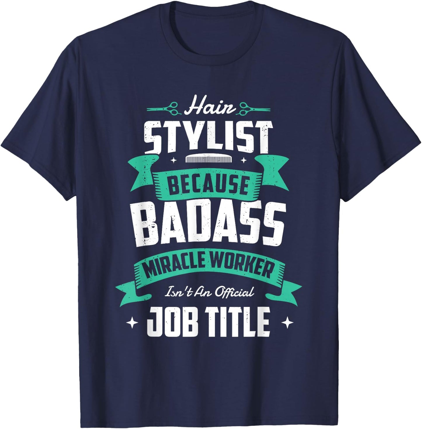 Hair stylist because badass miracle worker Hairdresser T-Shirt - T-Shirt | Navy