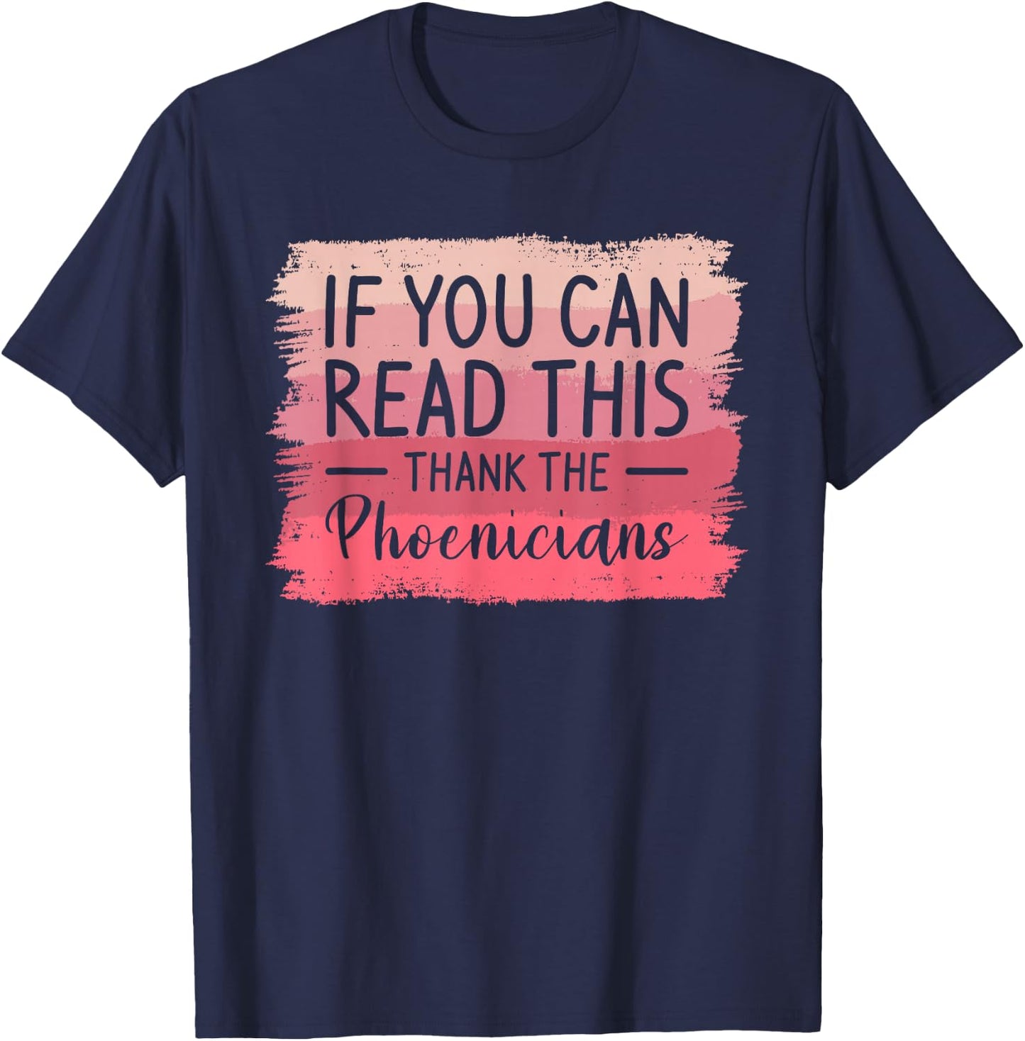If You Can Read This Thank The Phoenicians T-Shirt - T-Shirt | Navy