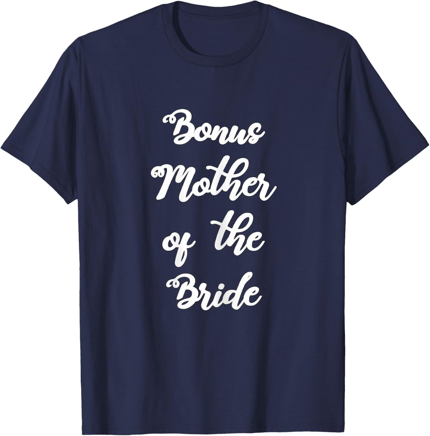 Bonus Mother Of The Bride Cute Hand Written Design Wedding T-Shirt - T-Shirt | Navy