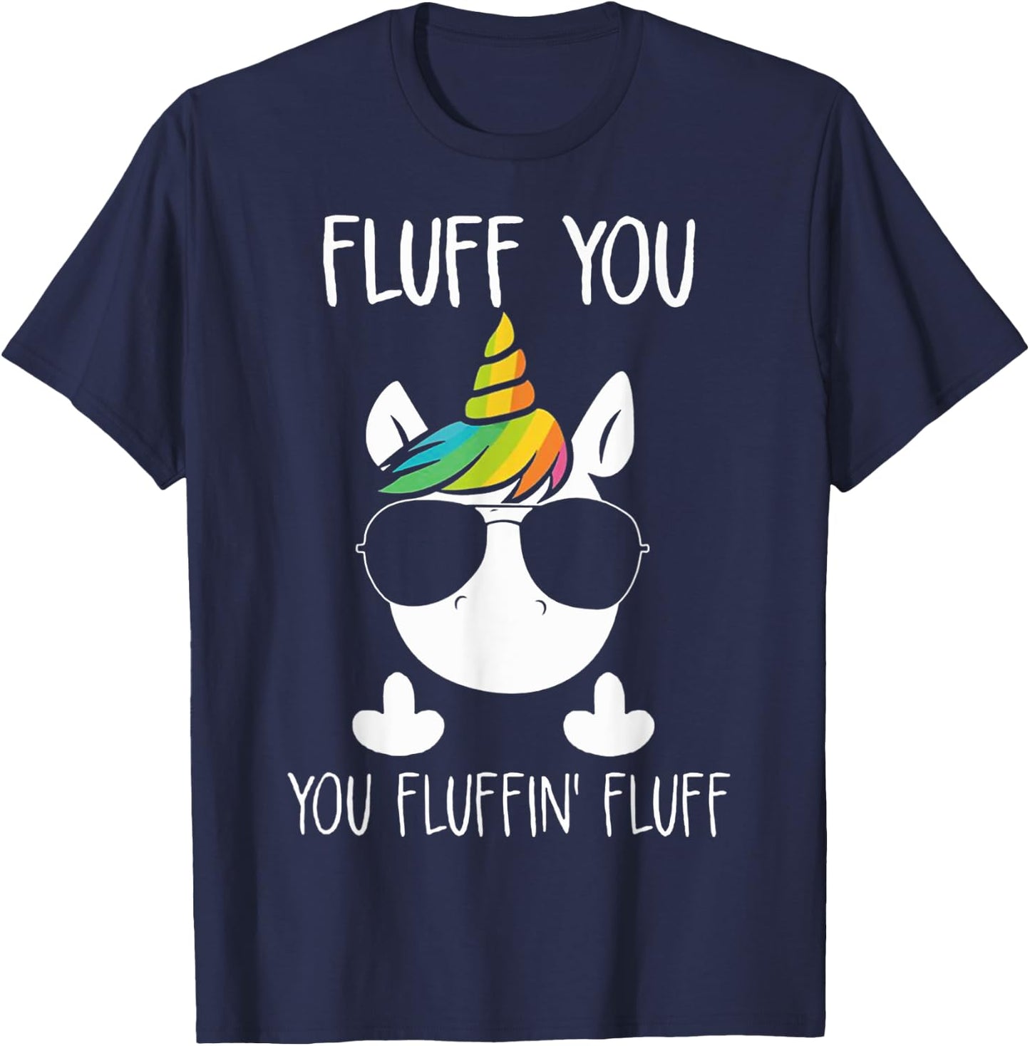 Unicorn Flull You Fluffin' Fluff Relaxed Cute Funny T-Shirt - T-Shirt | Navy