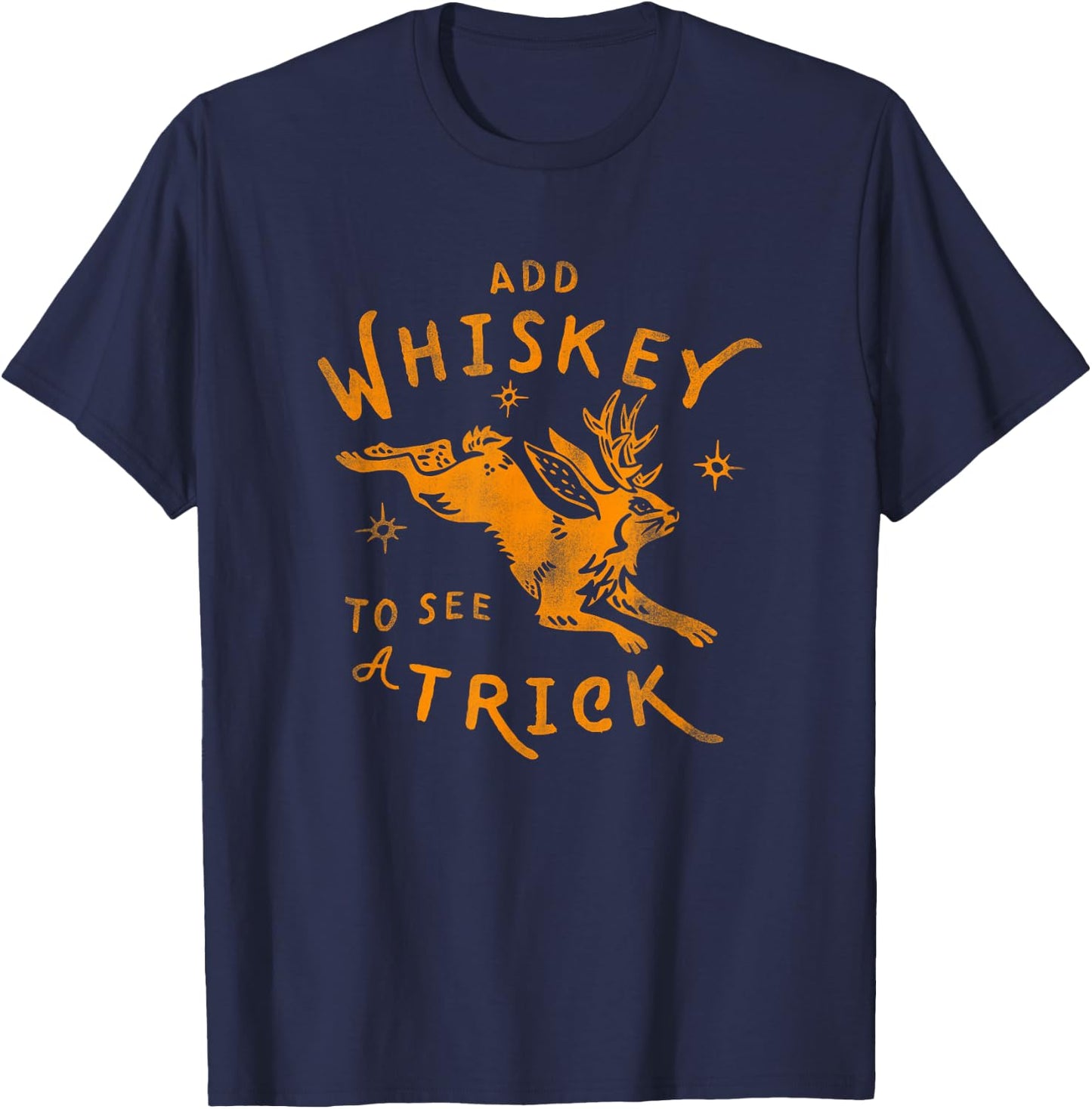 Add Whiskey To See A Trick - Funny Jackalope Alcohol Design T-Shirt - T-Shirt | Navy