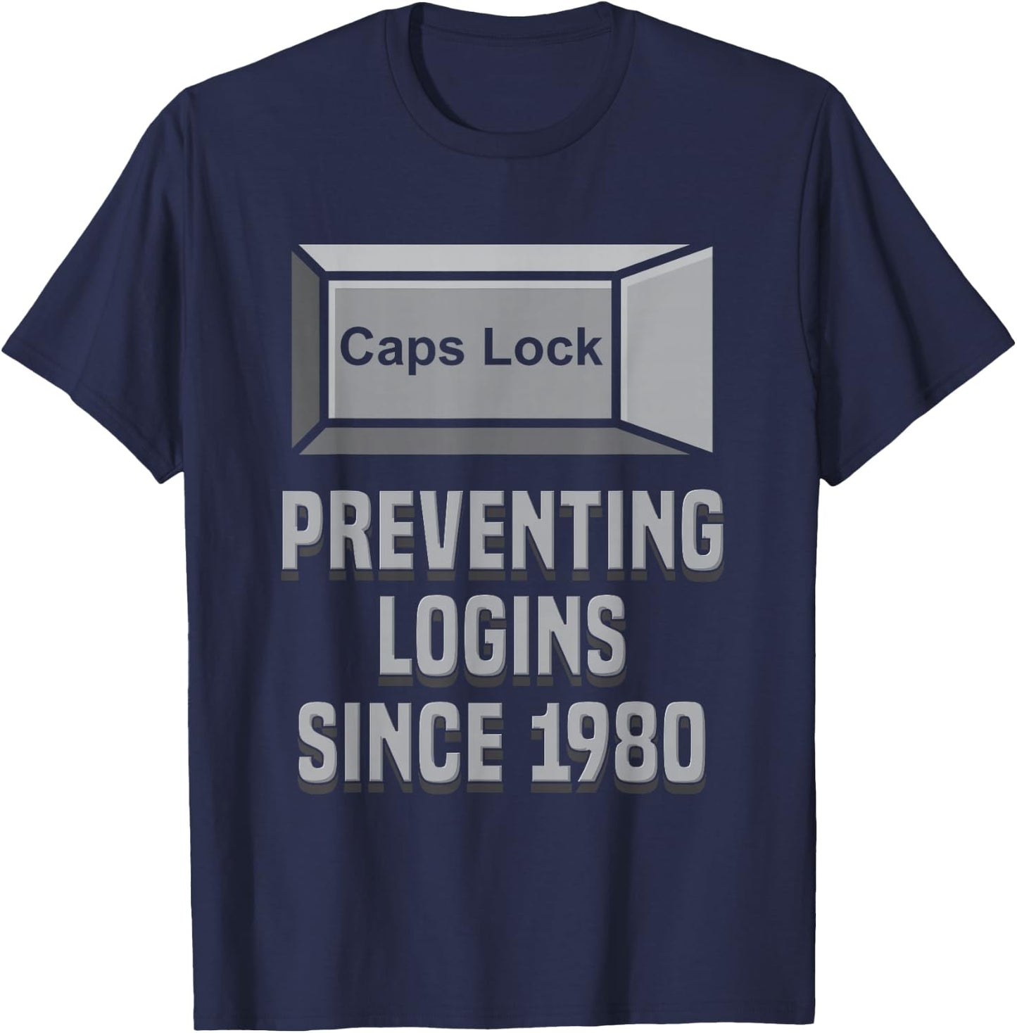 Caps Lock: Preventing Logins Since 1980 | Developer Shirt T-Shirt - T-Shirt | Navy