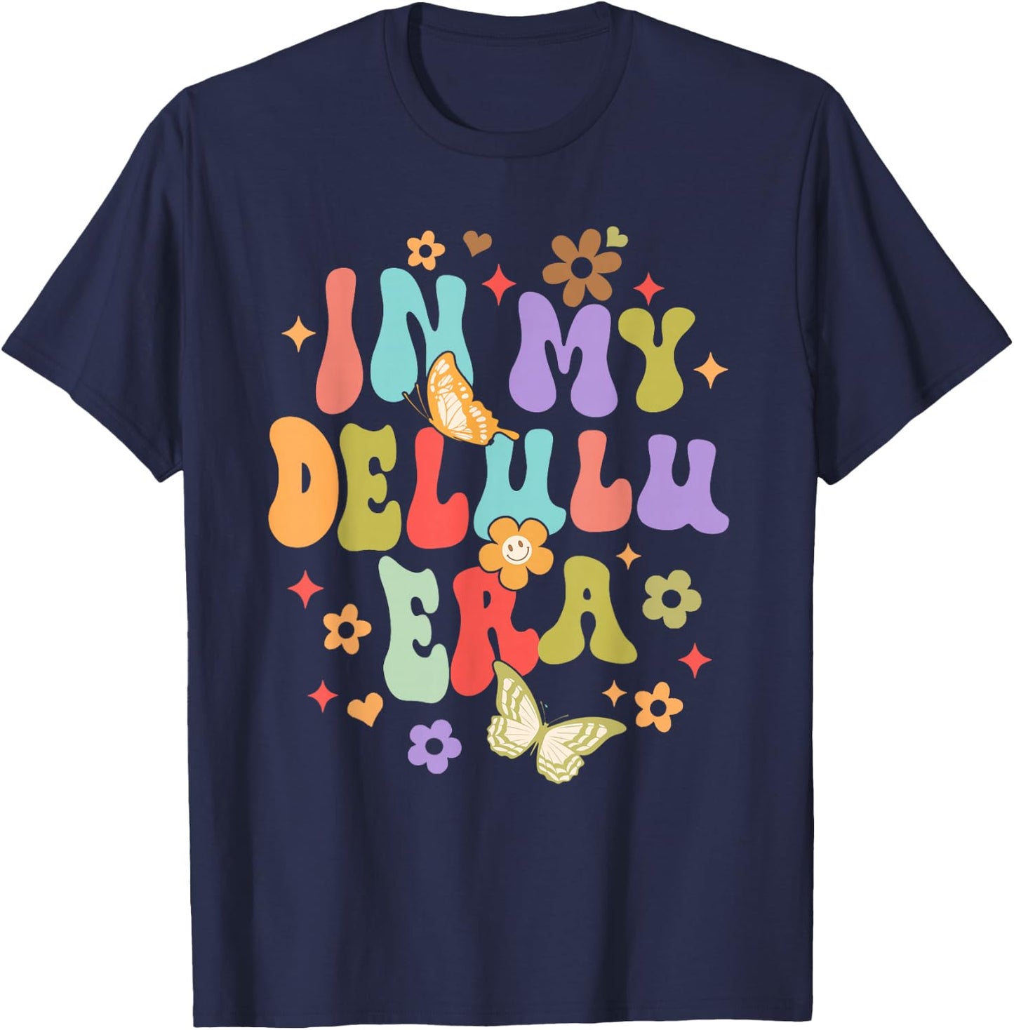 Funny Humor Sarcasm Delusional Manifesting In My Delulu Era T-Shirt - T-Shirt | Navy