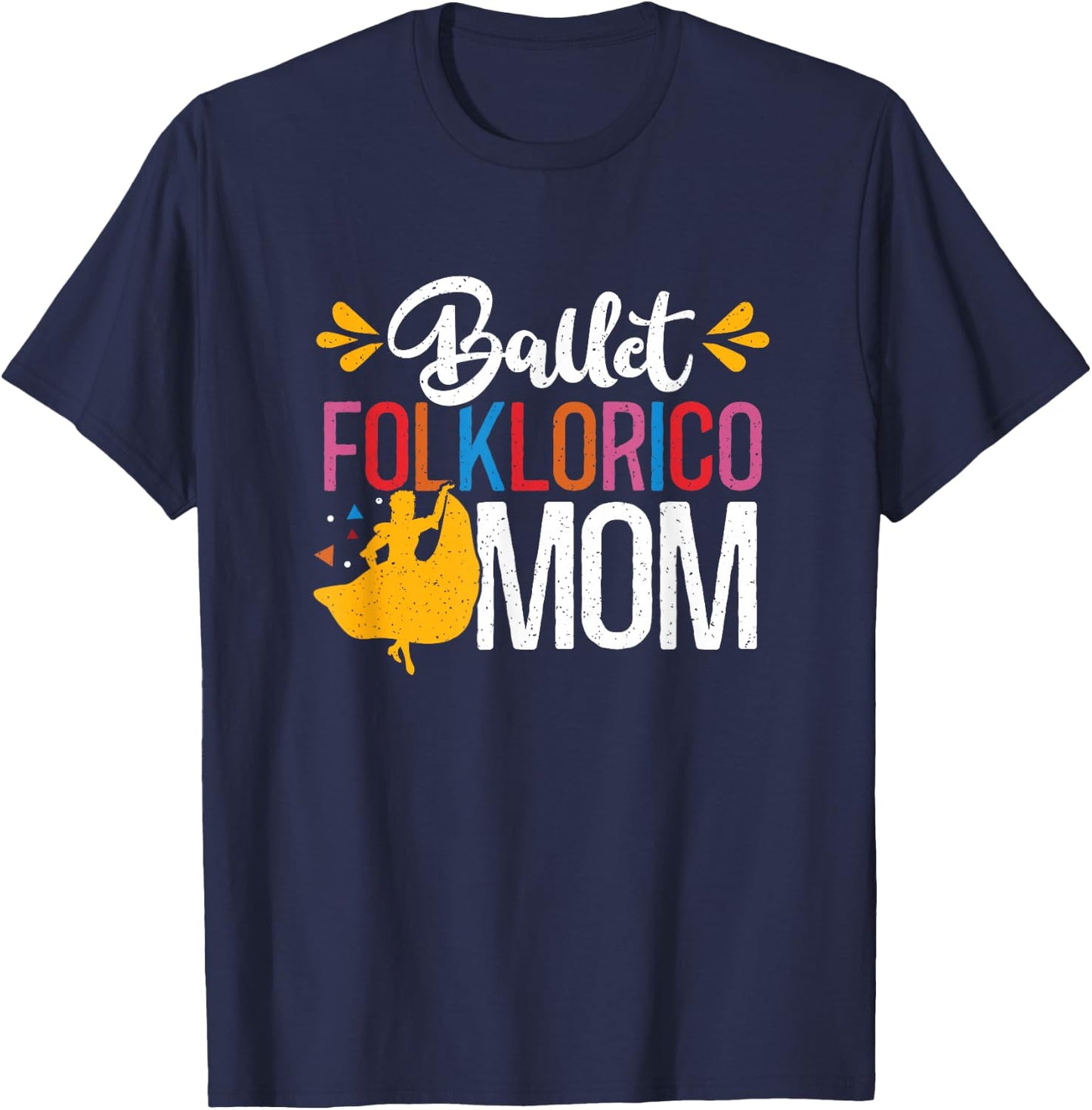 Ballet Folklorico Mom Latin Mexican Dancer Cinco De Mayo T-Shirt - T-Shirt | Navy