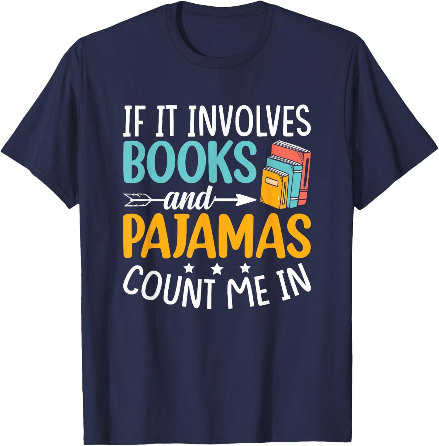 Reading Bedtime If it involves Books and Pajamas count me in T-Shirt - T-Shirt | Navy