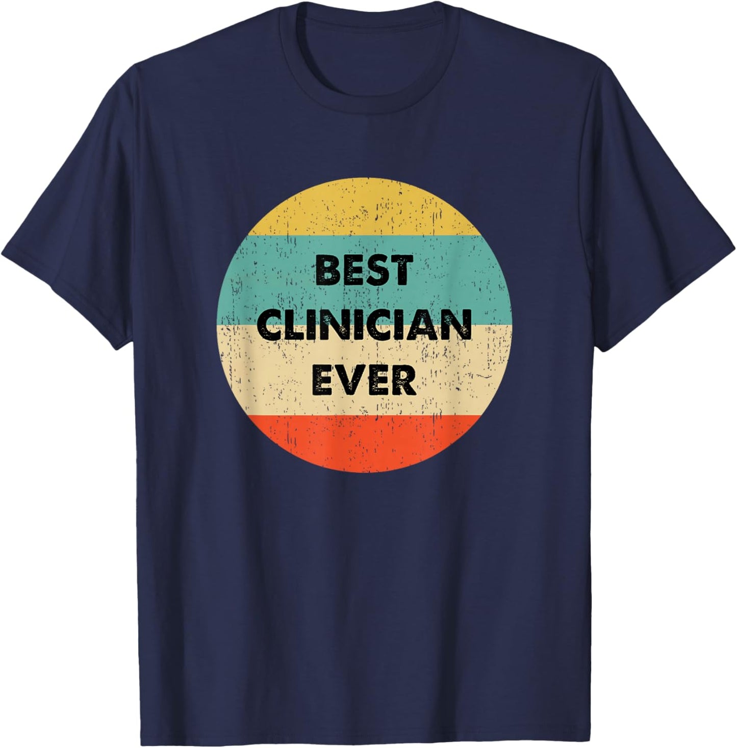 Clinician Shirt | Best Clinician Ever T-Shirt - T-Shirt | Navy