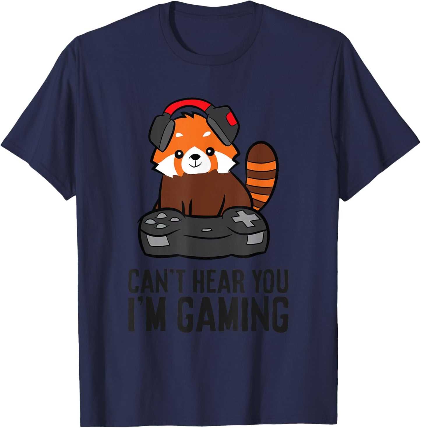 Cute Red Panda Gaming Can't Hear You I'm Gaming T-Shirt - T-Shirt | Navy
