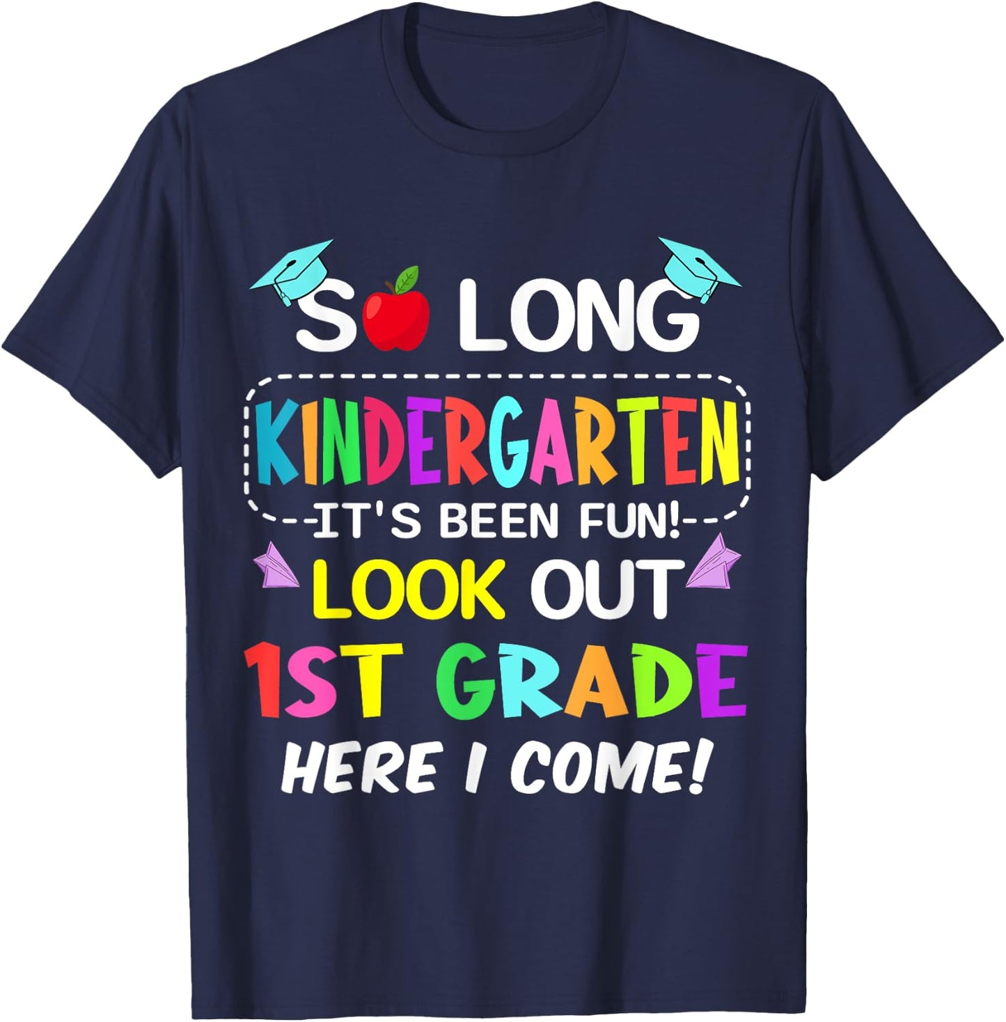 So Long Kindergarten 1st Grade Here I Come Graduation T-Shirt - T-Shirt | Navy