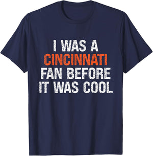 I Was a Cincinnati Fan Before It Was Cool T-Shirt - T-Shirt | Navy