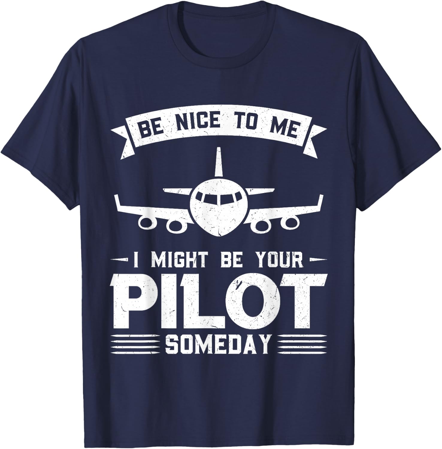 Be nice to me, I could be your pilot one day pilot T-Shirt - T-Shirt | Navy