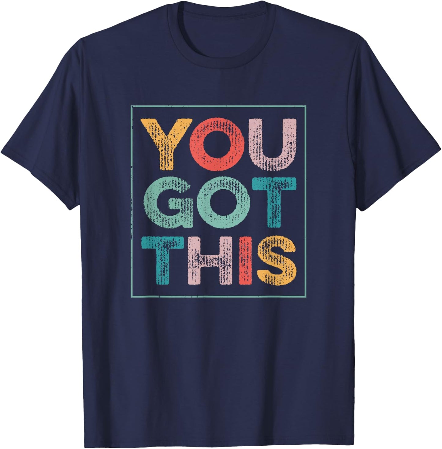 You Got This Saying Cool Motivational Quote T-Shirt - T-Shirt | Navy