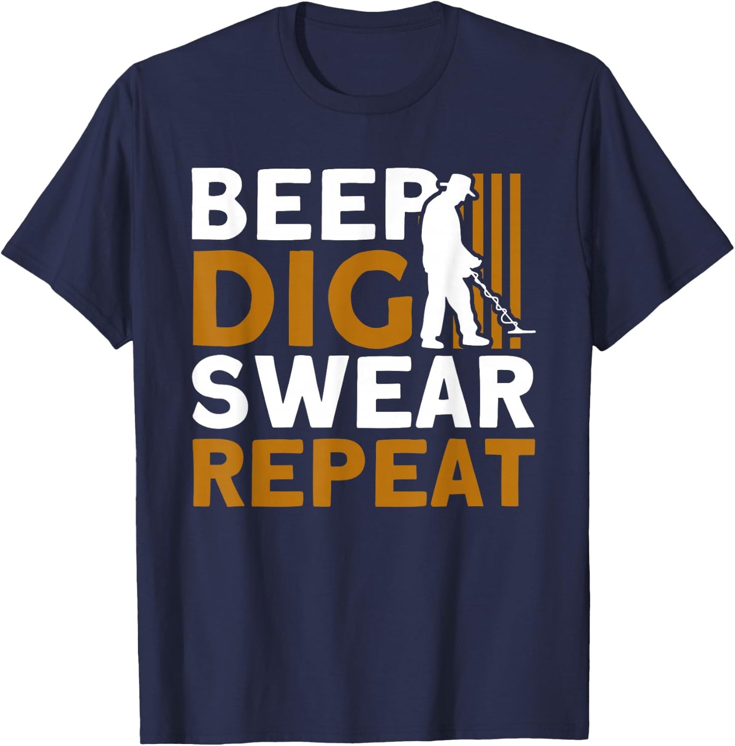 Metal Detector Beep Dig Swear Repeat Metal Detecting T-Shirt - T-Shirt | Navy