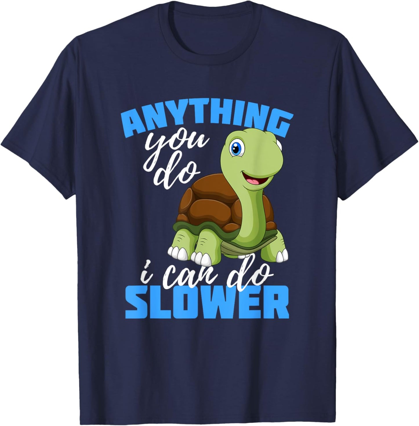 Anything you do I can do Slower Gift for Turtle Lover T-Shirt - T-Shirt | Navy