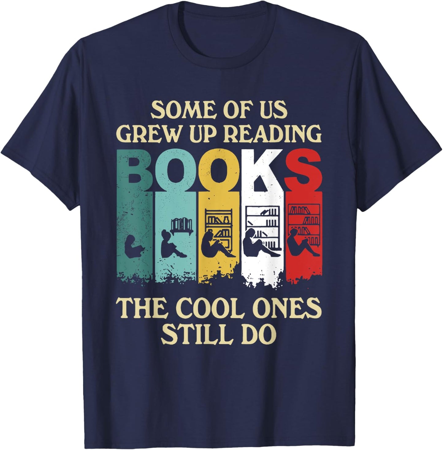 Some Of Us Grew Up Reading Books The Cool Ones Still Do T-Shirt - T-Shirt | Navy