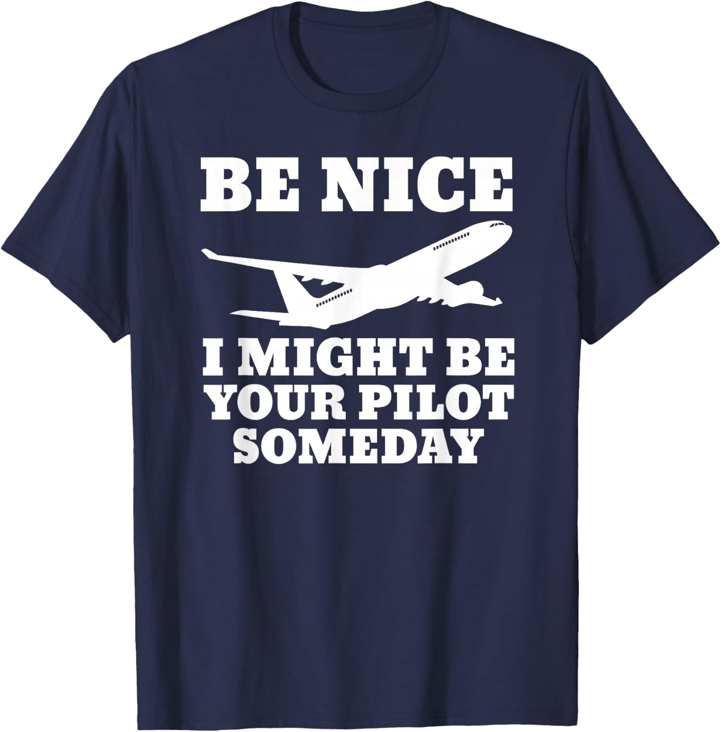 Funny Pilot I Might Be Your Pilot Someday Aviation Airplane T-Shirt - T-Shirt | Navy