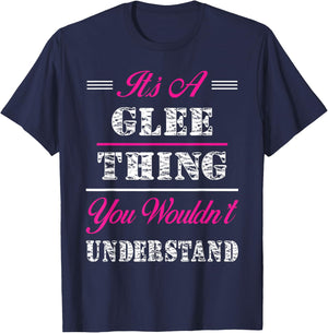 It's A Glee Thing You Wouldn't Understand T-Shirt - T-Shirt | Navy