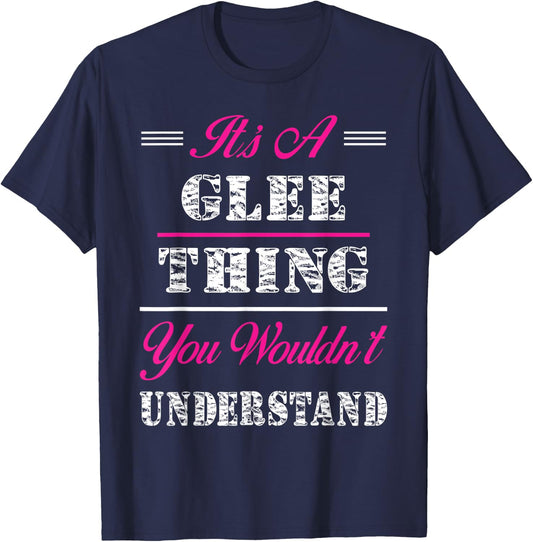 It's A Glee Thing You Wouldn't Understand T-Shirt - T-Shirt | Navy