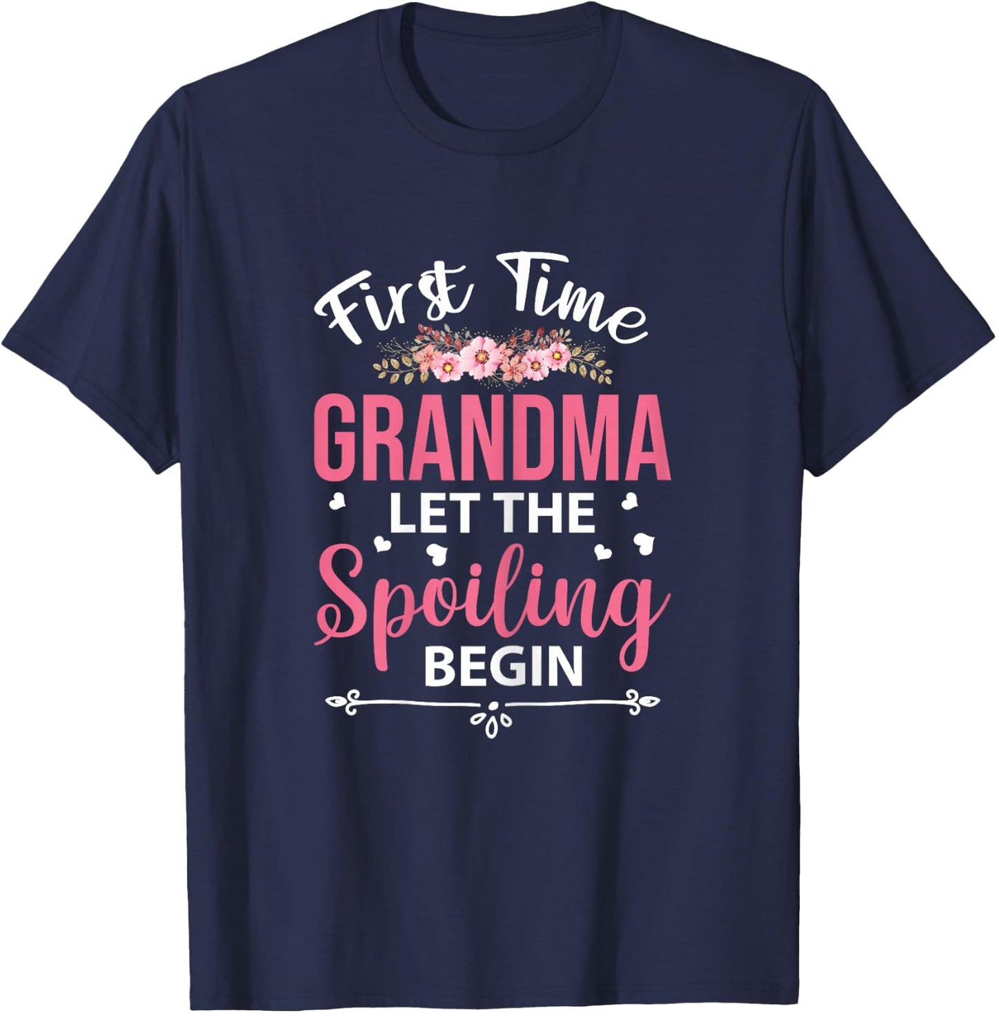First Time Grandma let the Spoiling Begin - 1st Grandmother T-Shirt - T-Shirt | Navy
