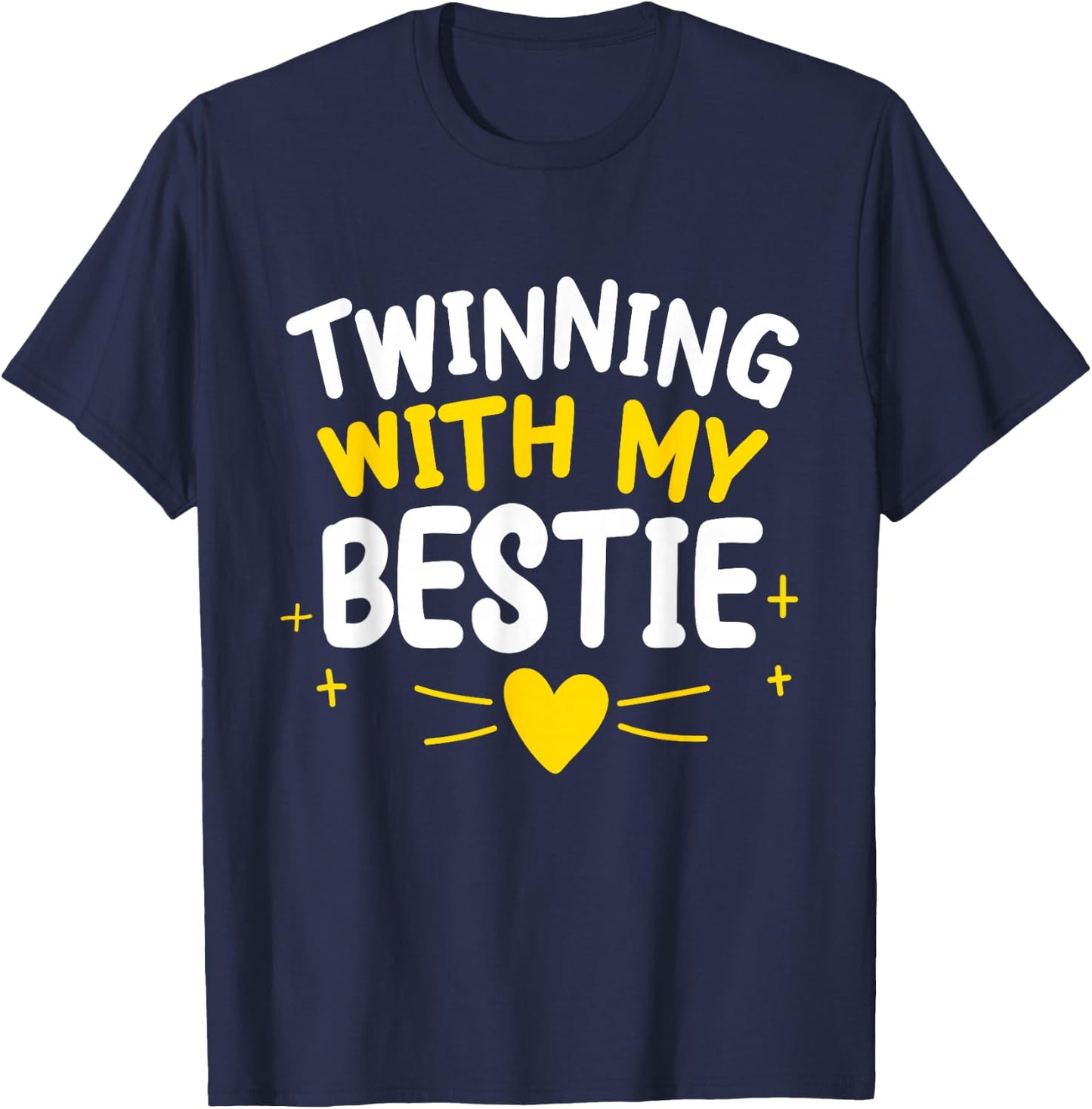 Twinning With My Bestie Friend Matching Twin T-Shirt - T-Shirt | Navy