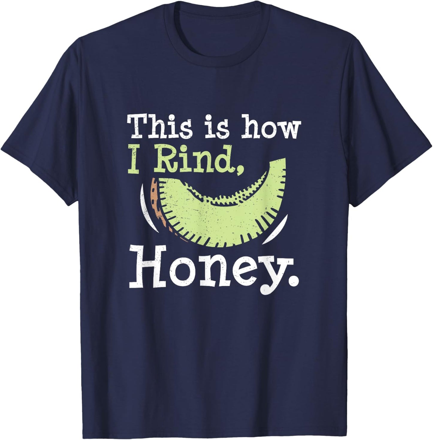 This Is How I Rind Honey Funny Honeydew Melon Honeydew Lover T-Shirt - T-Shirt | Navy